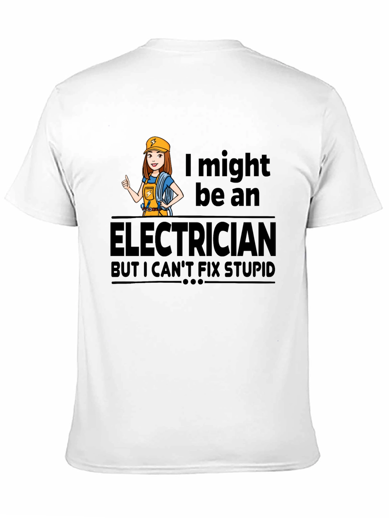Electrician Humor T-Shirt - I Cant Fix Stupid