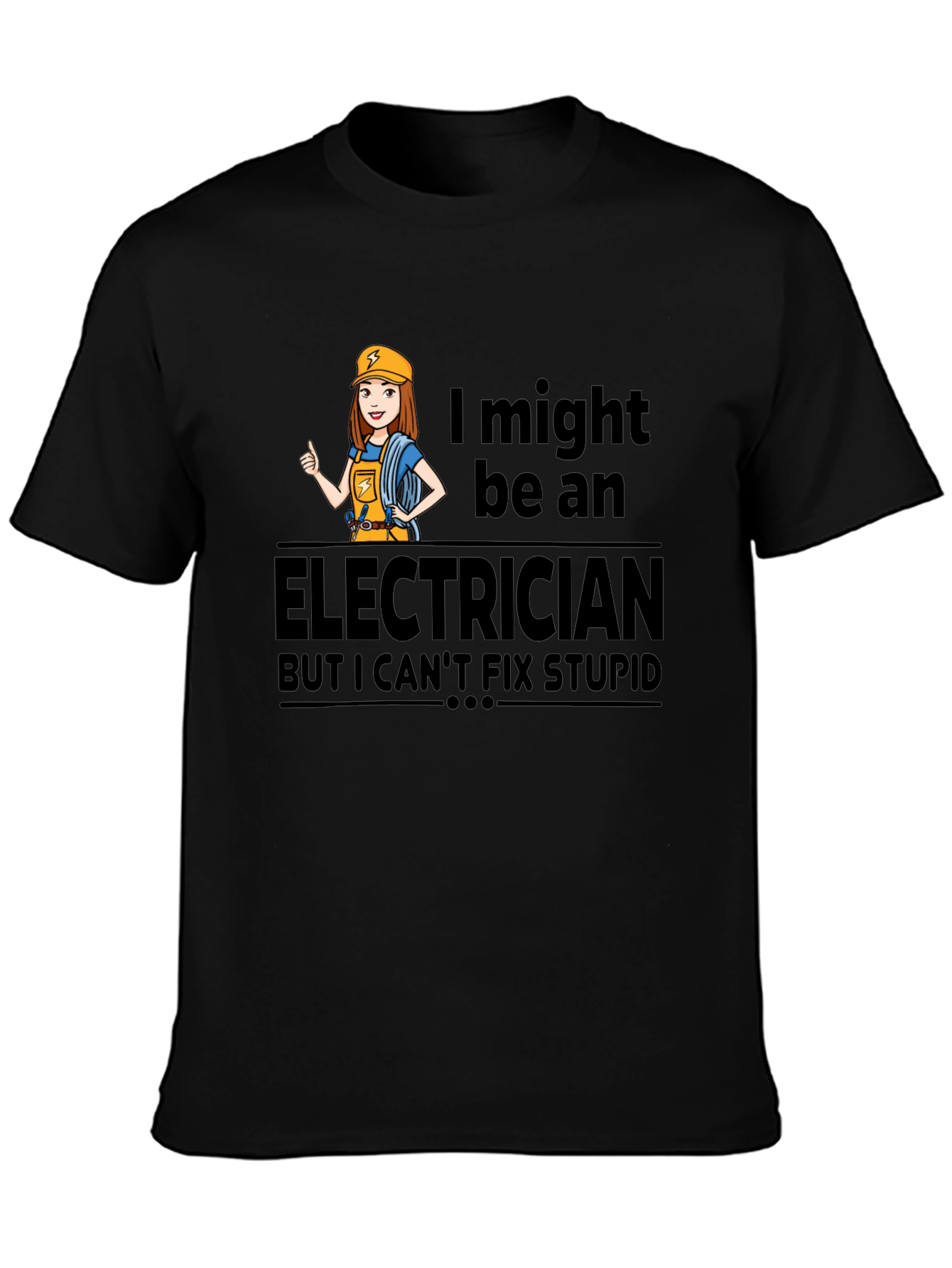 Electrician Humor T-Shirt - I Cant Fix Stupid