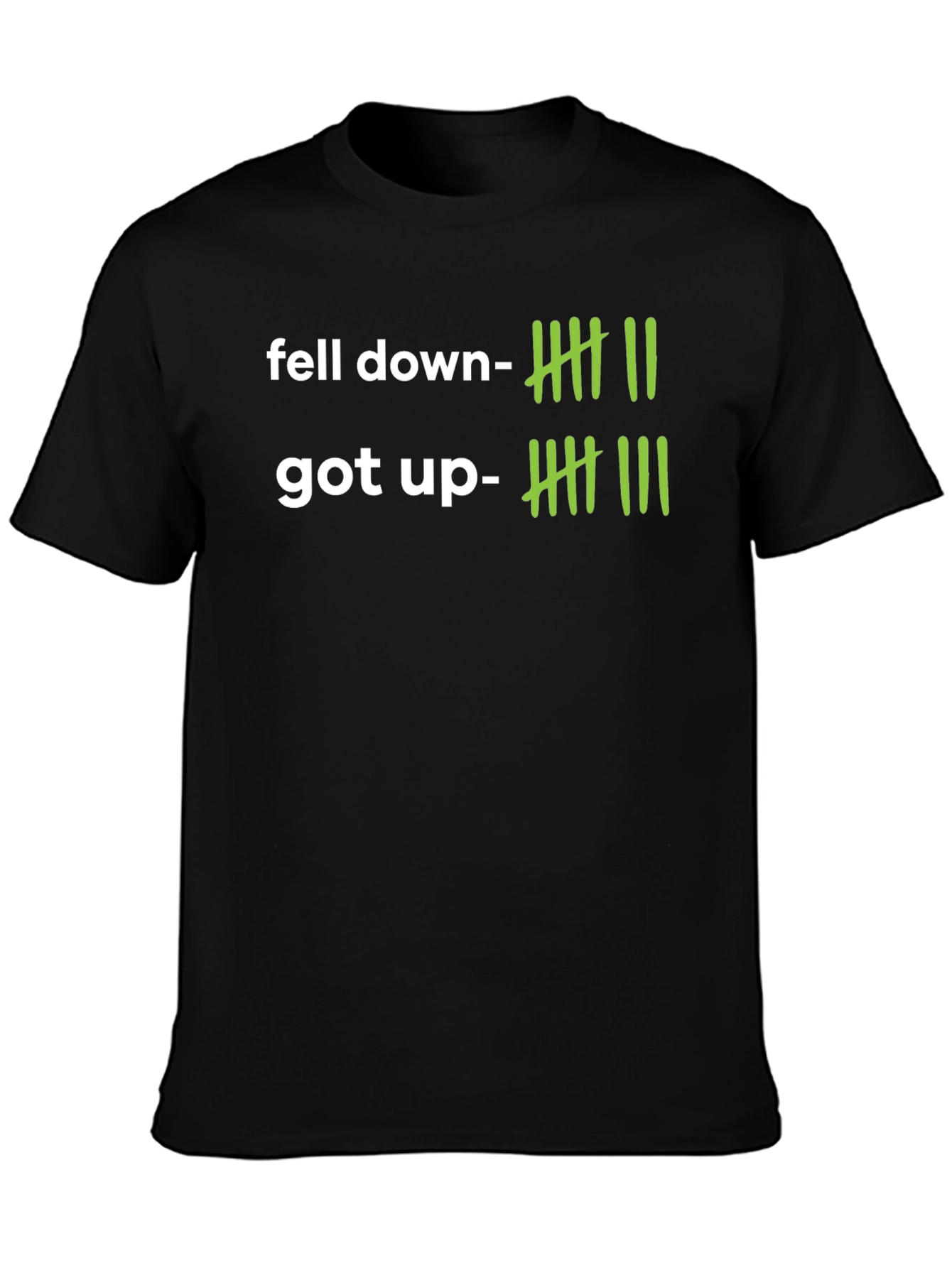 Fell Down Got Up T-Shirt