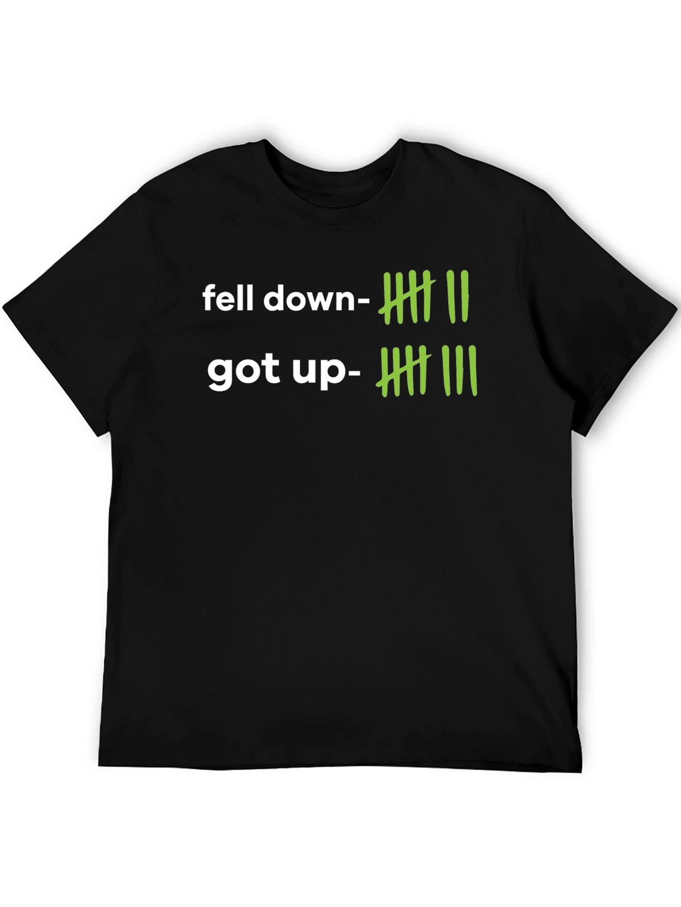 Fell Down Got Up T-Shirt