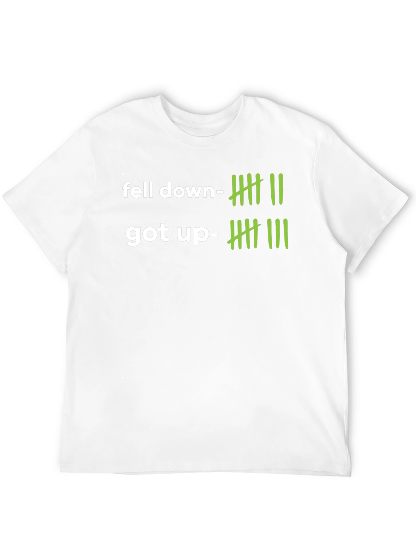 Fell Down Got Up T-Shirt