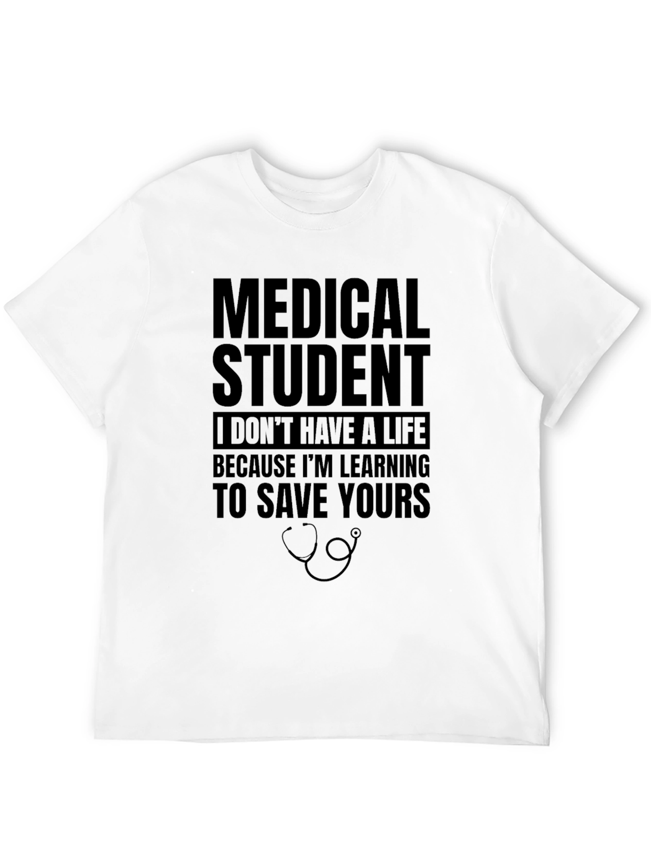 Medical Student Save Your Life T-Shirt