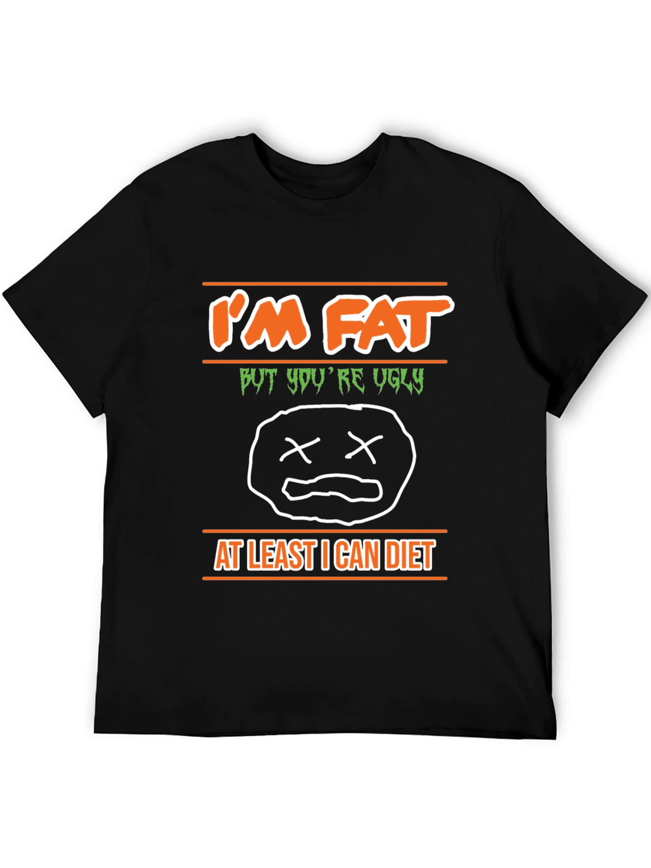 Im Fat But Youre Ugly Graphic T-Shirt
