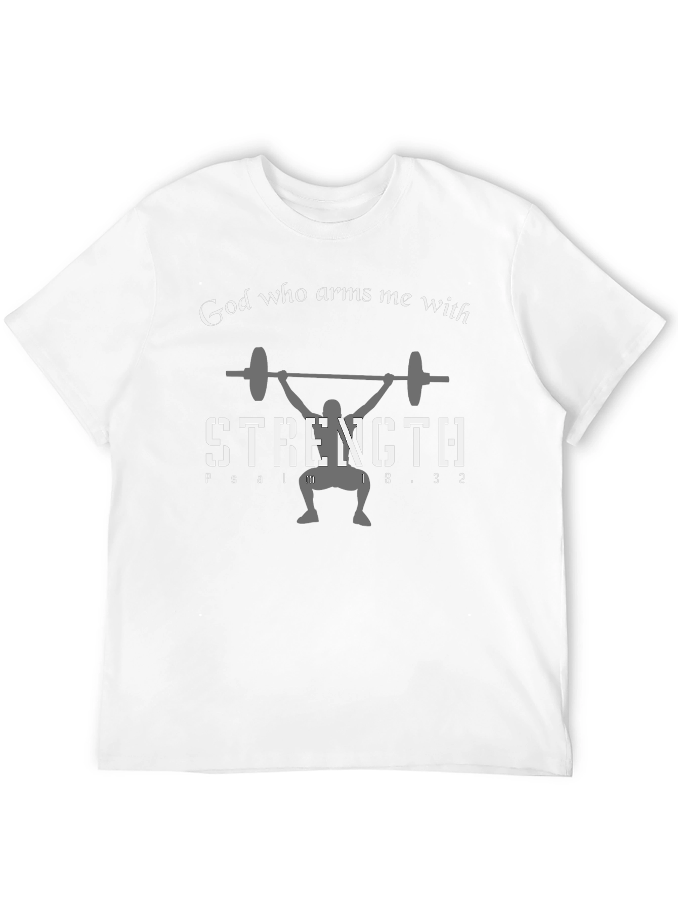 God Who Arms Me With Strength T-Shirt