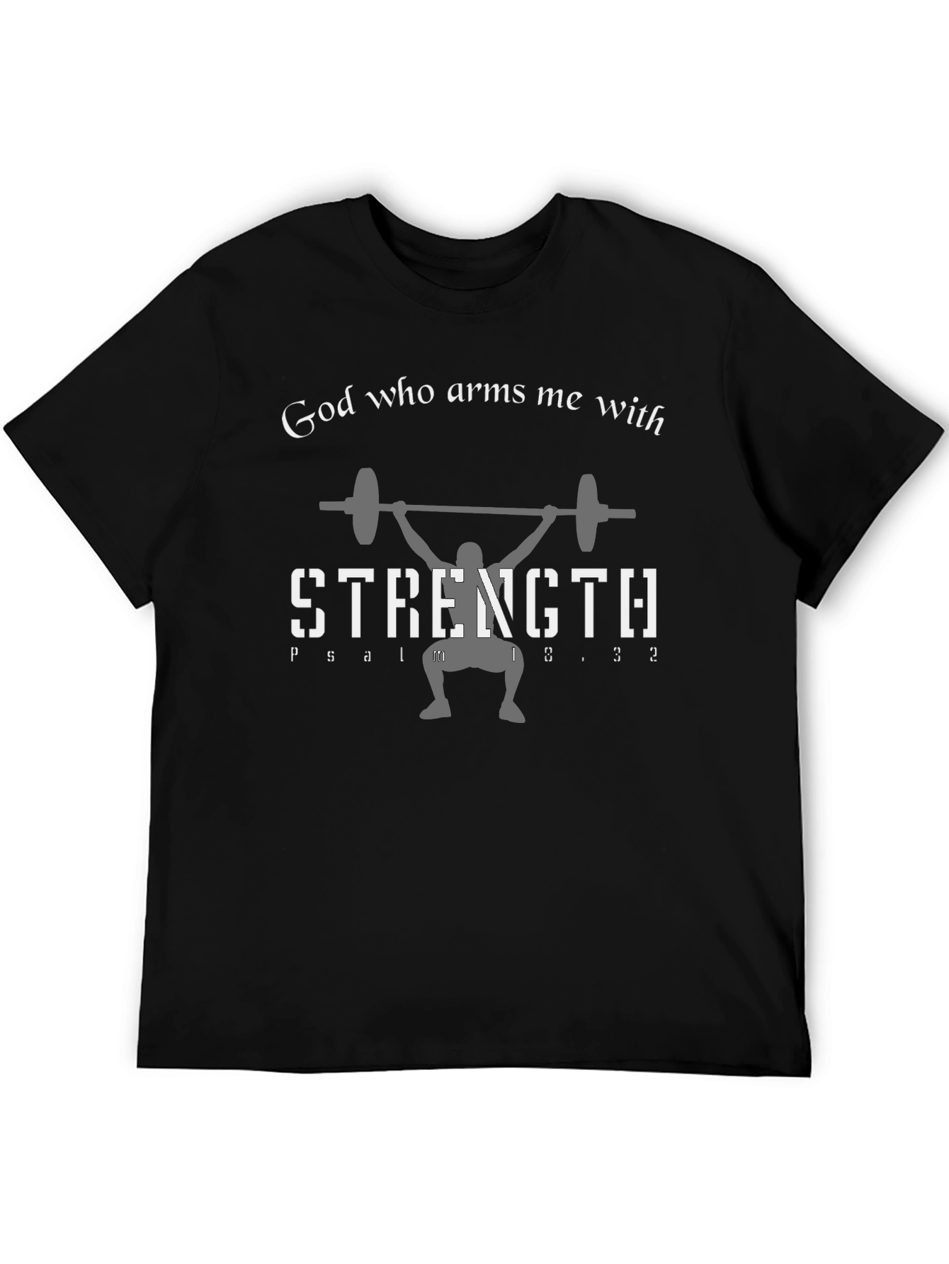 God Who Arms Me With Strength T-Shirt