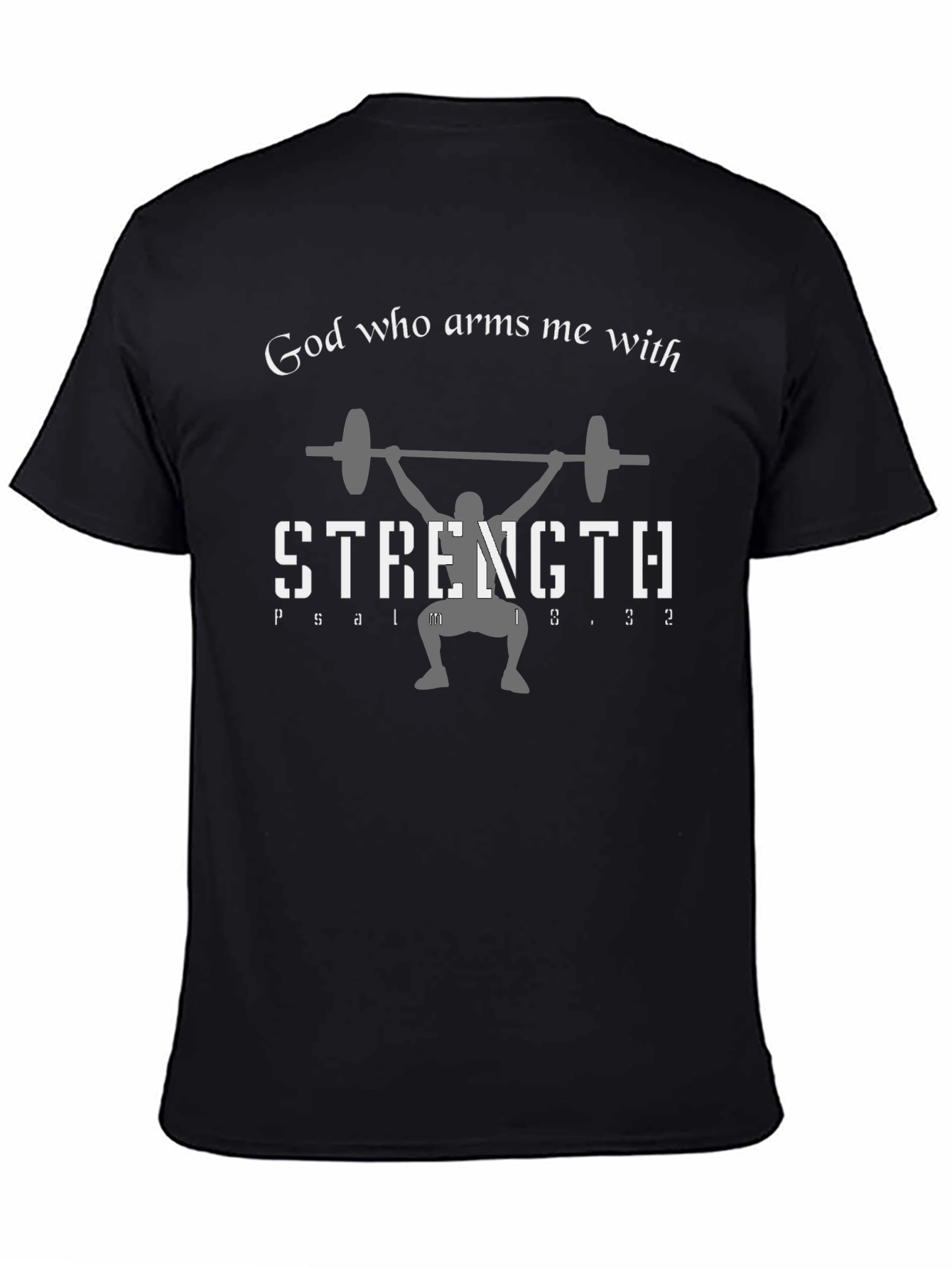 God Who Arms Me With Strength T-Shirt