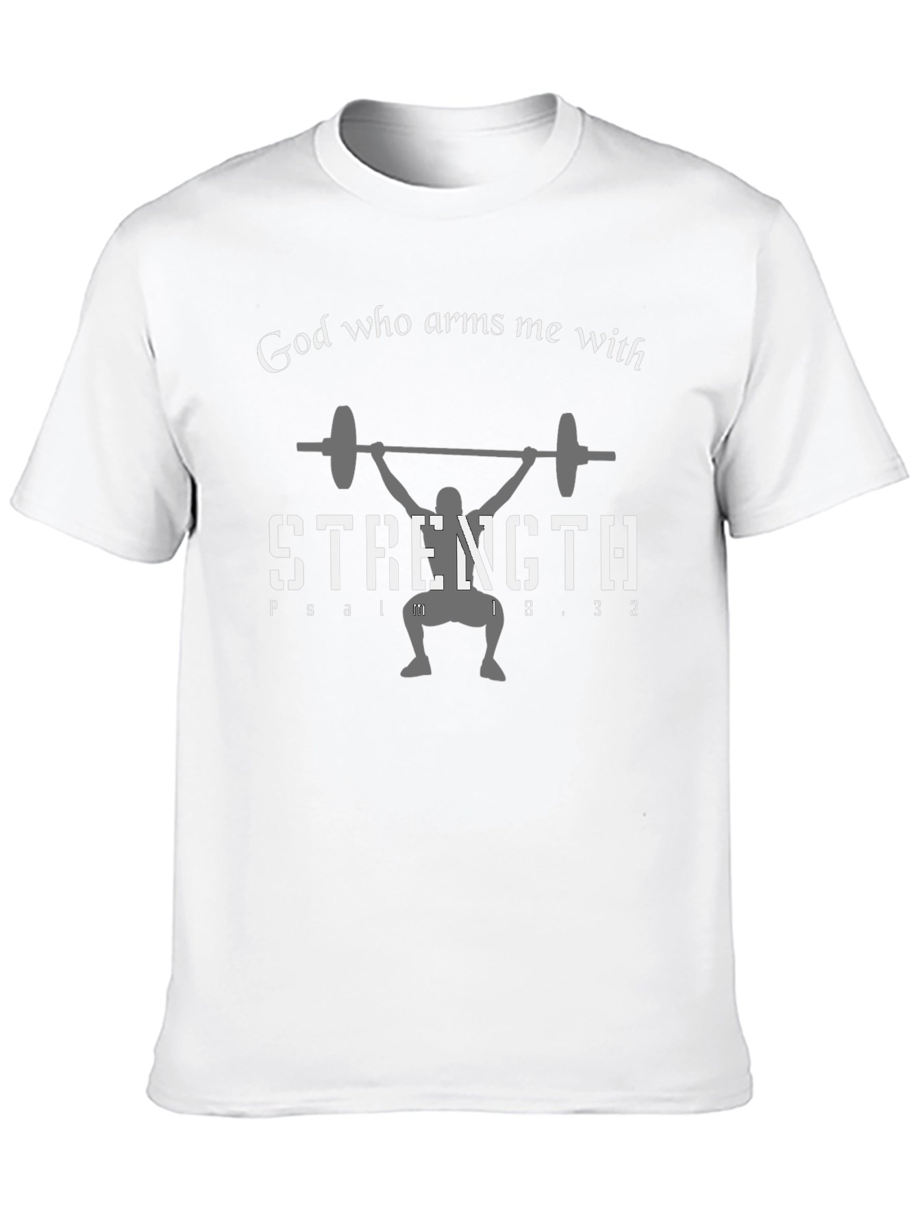 God Who Arms Me With Strength T-Shirt