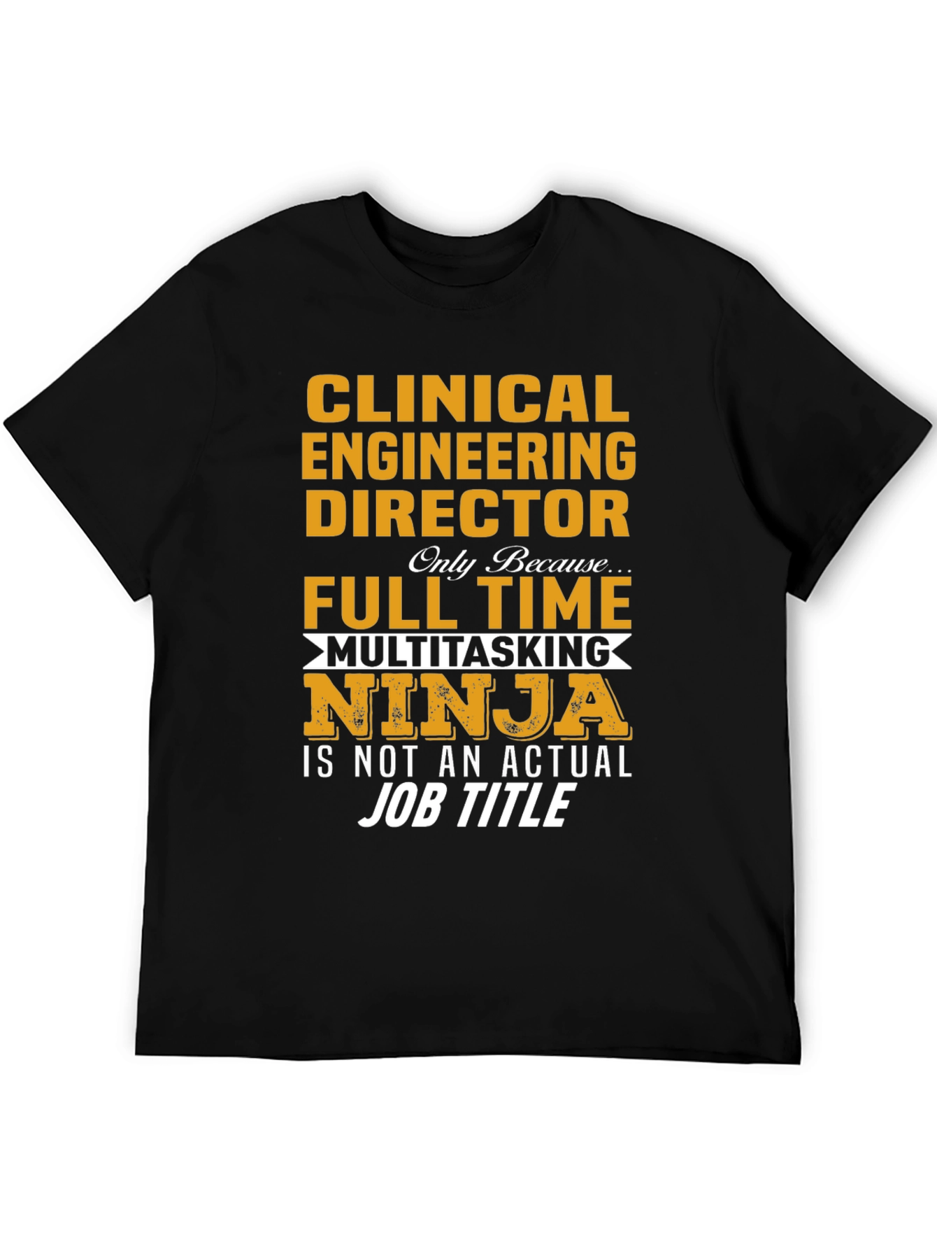 Clinical Engineer Director - Multitasking Ninja T-Shirt