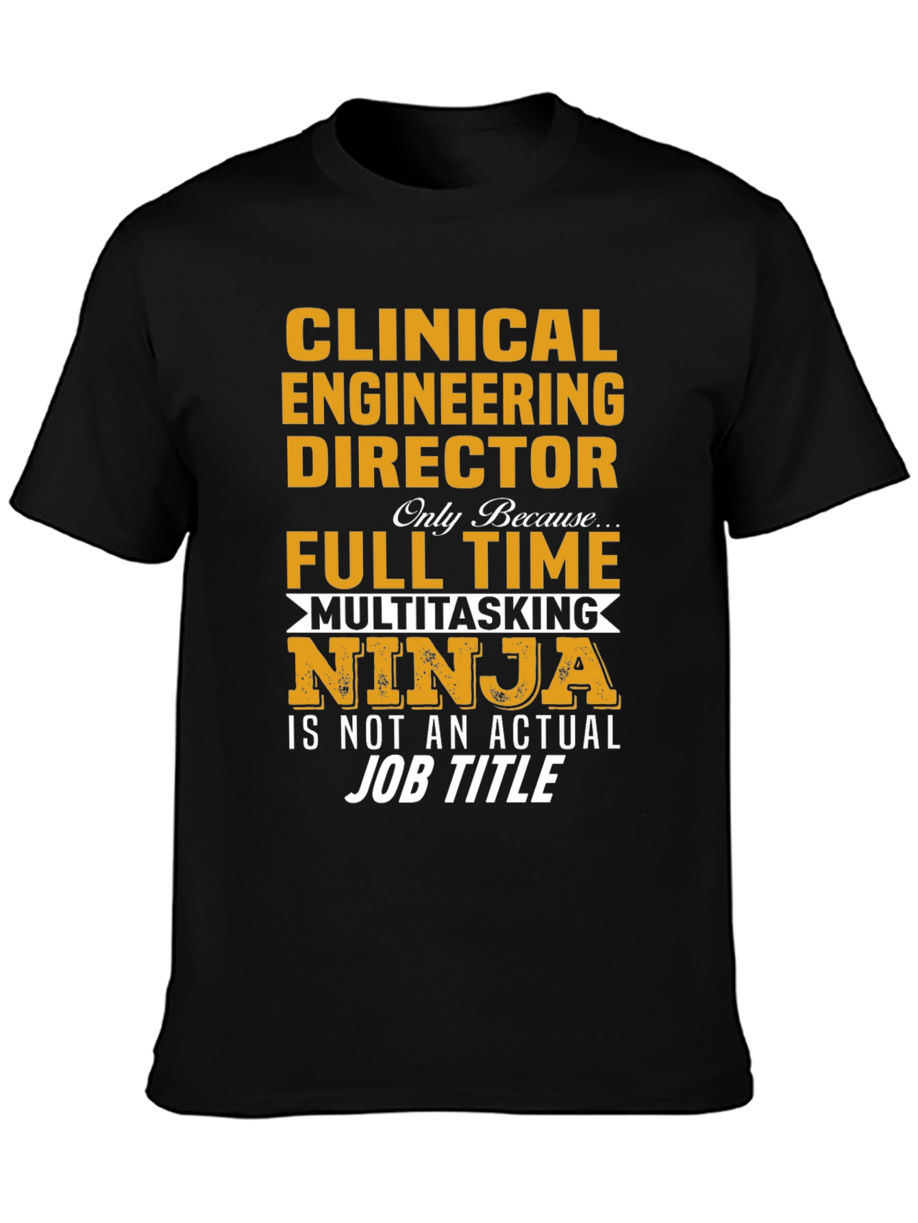 Clinical Engineer Director - Multitasking Ninja T-Shirt