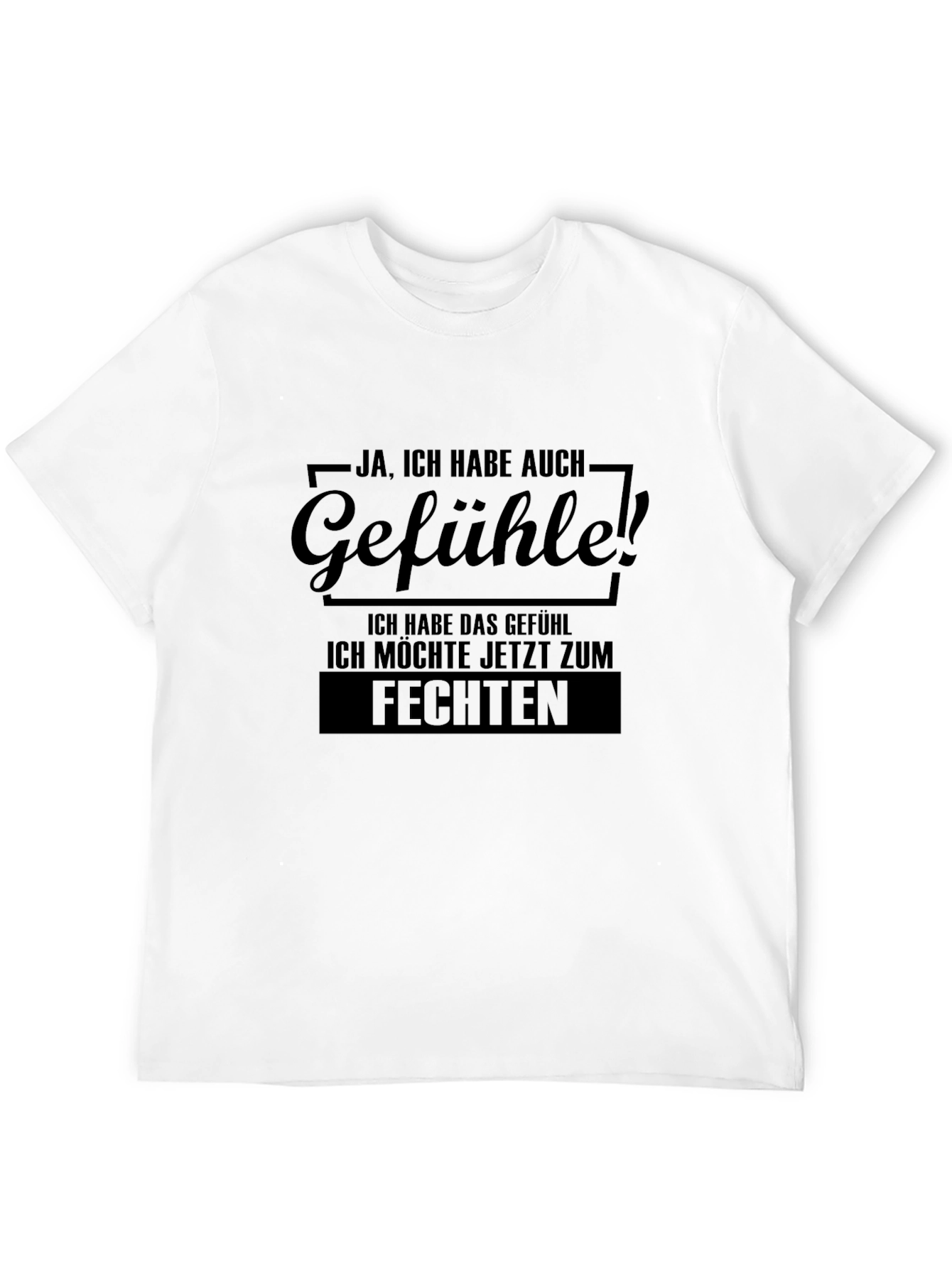Ja Gefühle! T-Shirt - Fencing Motivation