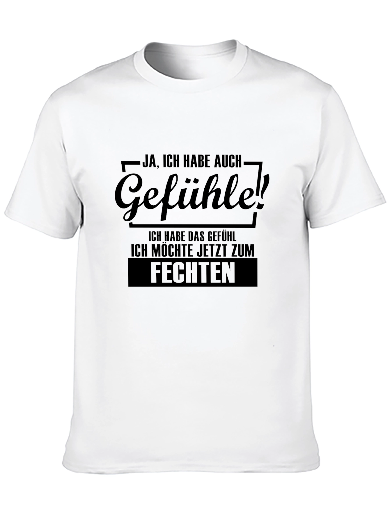 Ja Gefühle! T-Shirt - Fencing Motivation