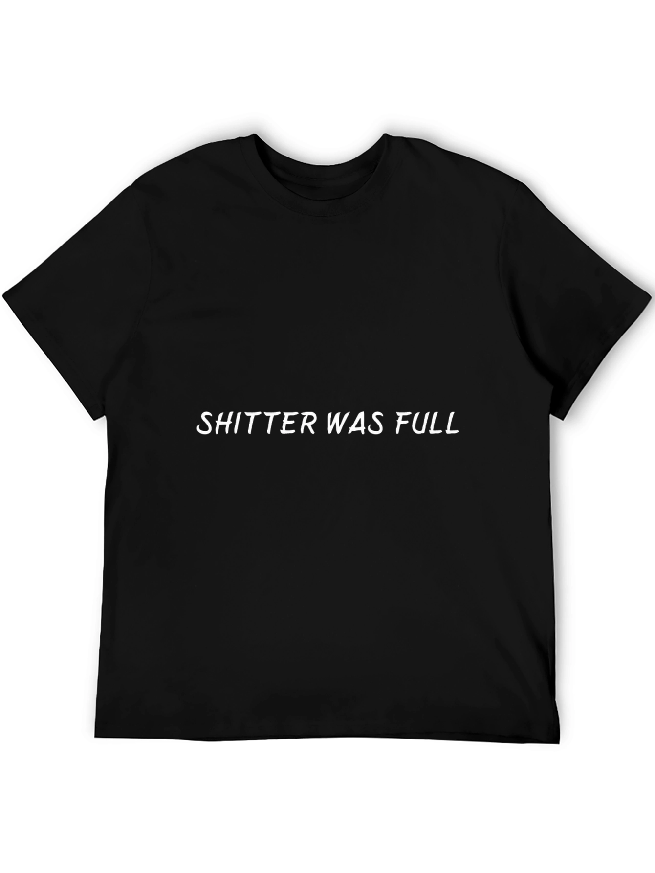 Shitter Was Full Graphic Tee