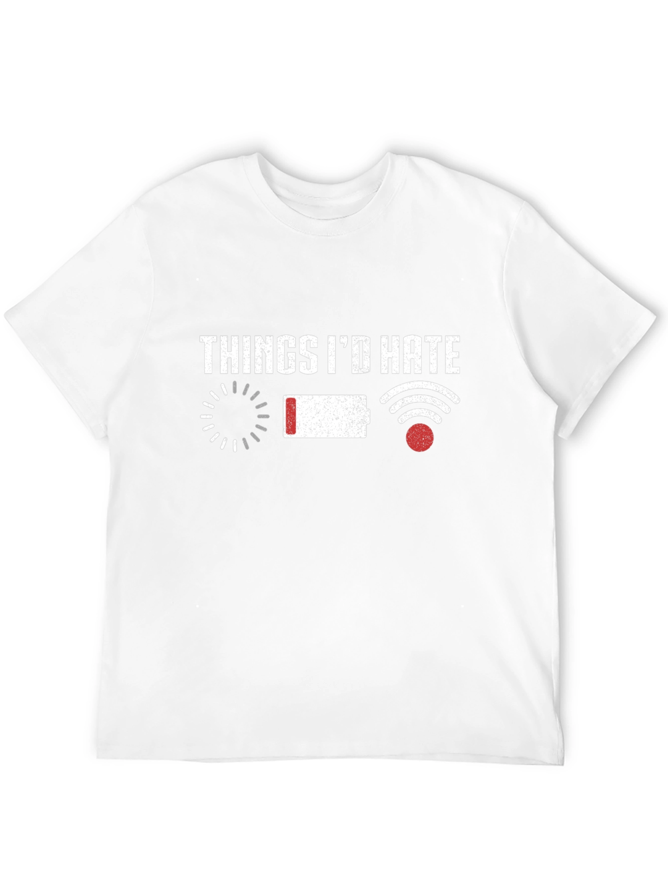 Things Id Hate T-Shirt Funny Tech Humor