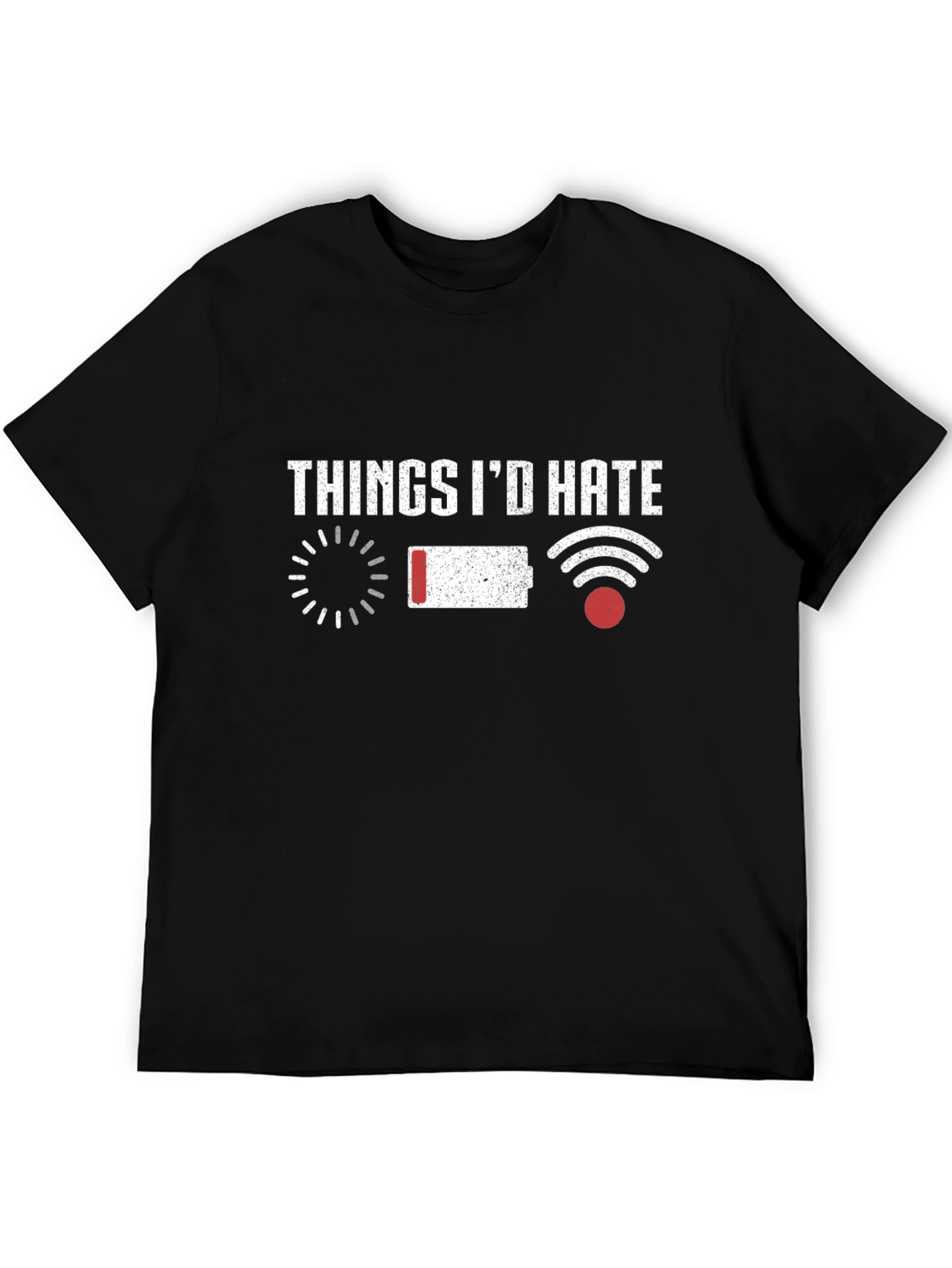 Things Id Hate T-Shirt Funny Tech Humor