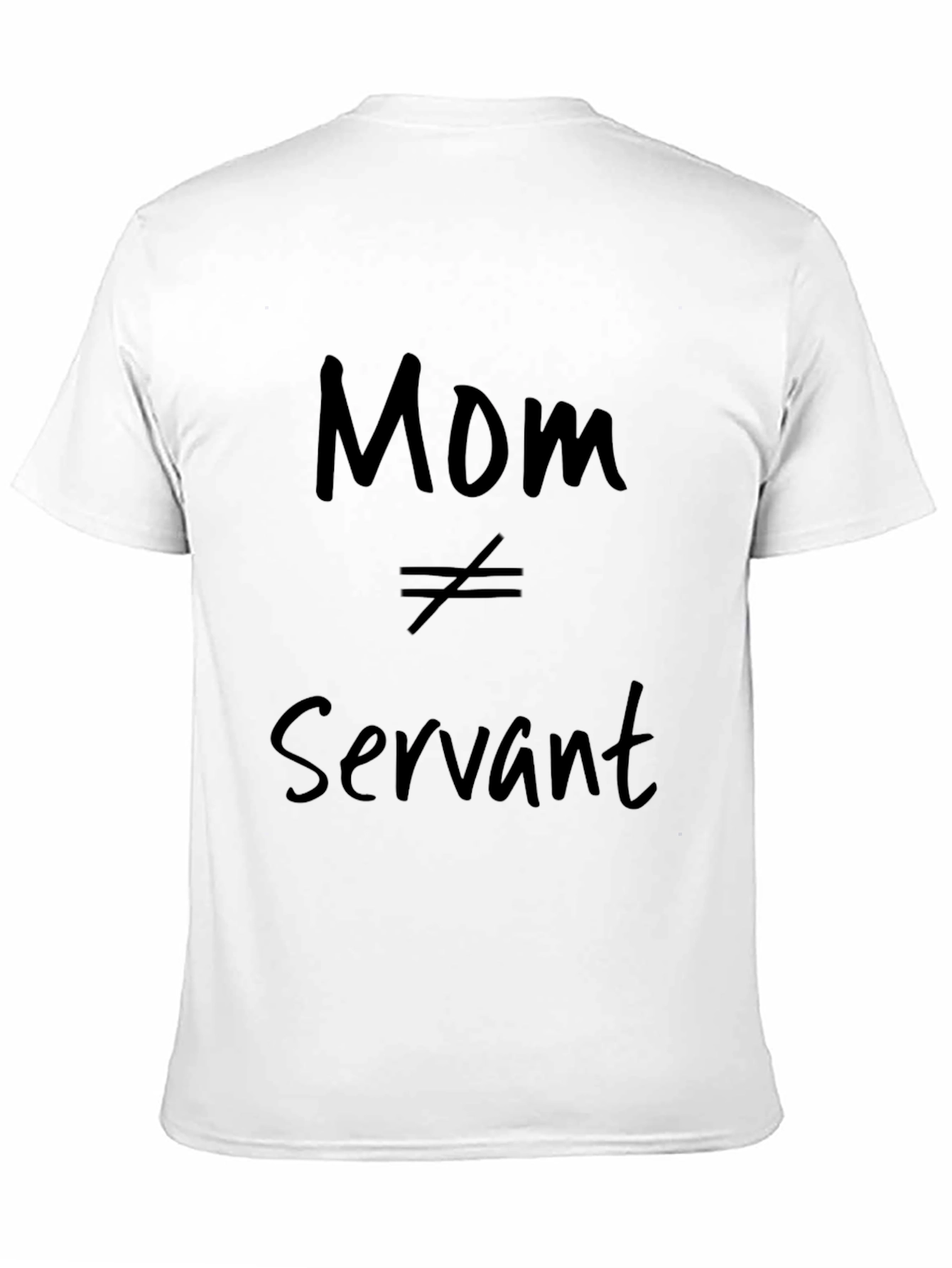 Mom Not Equal Servant Graphic T-Shirt