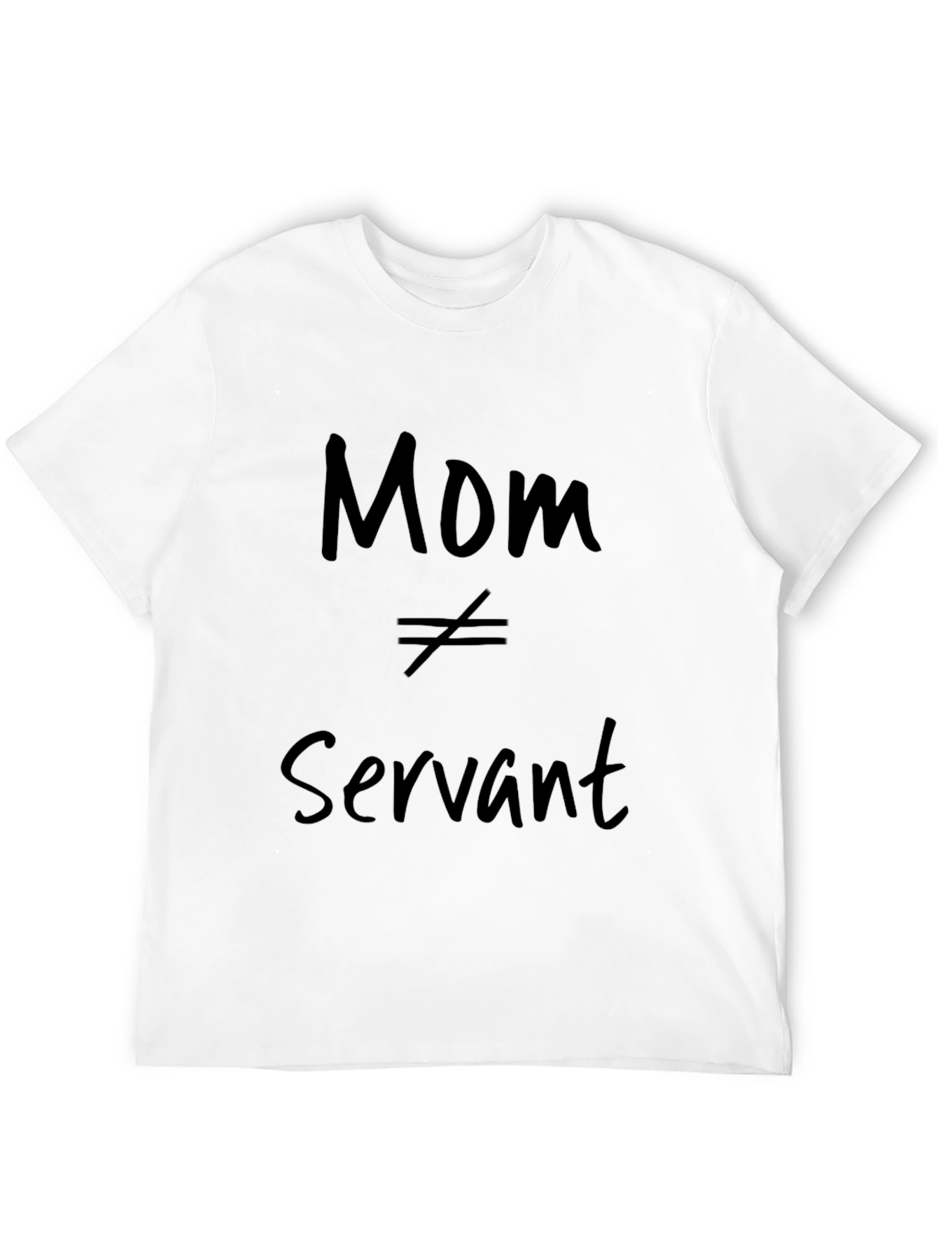 Mom Not Equal Servant Graphic T-Shirt