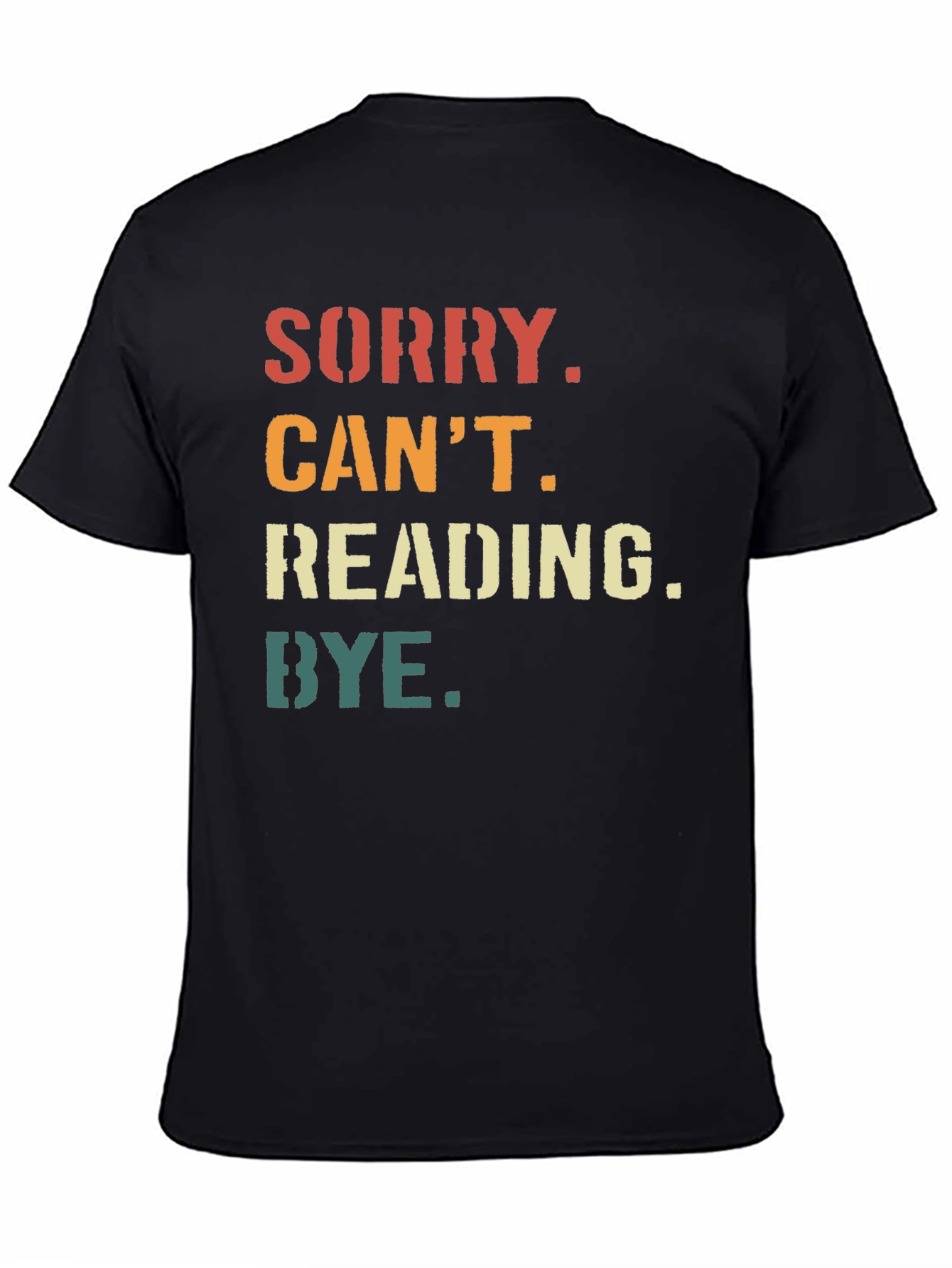Sorry Cant Reading Bye T-Shirt