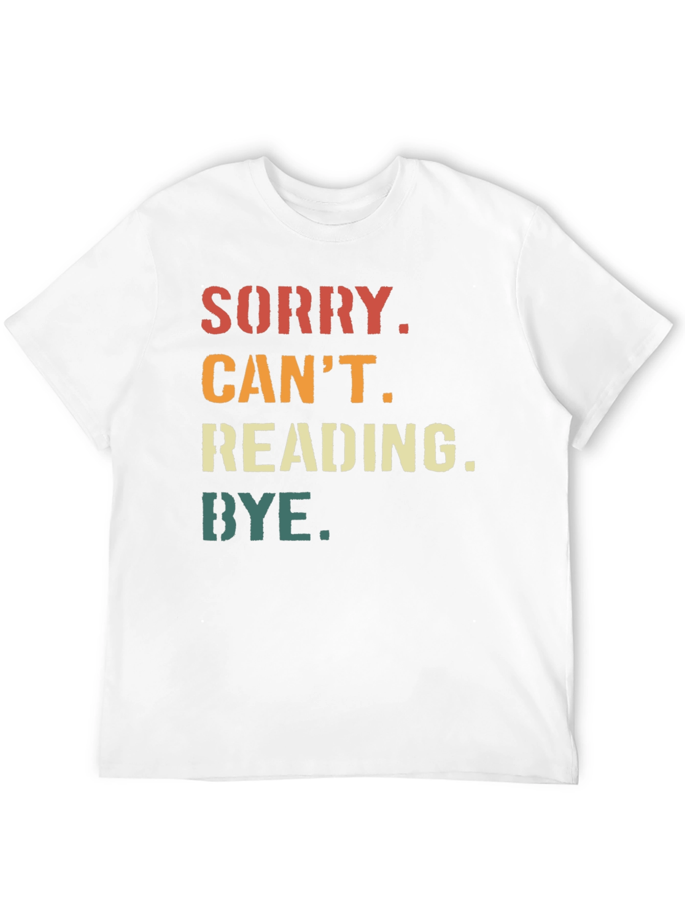 Sorry Cant Reading Bye T-Shirt