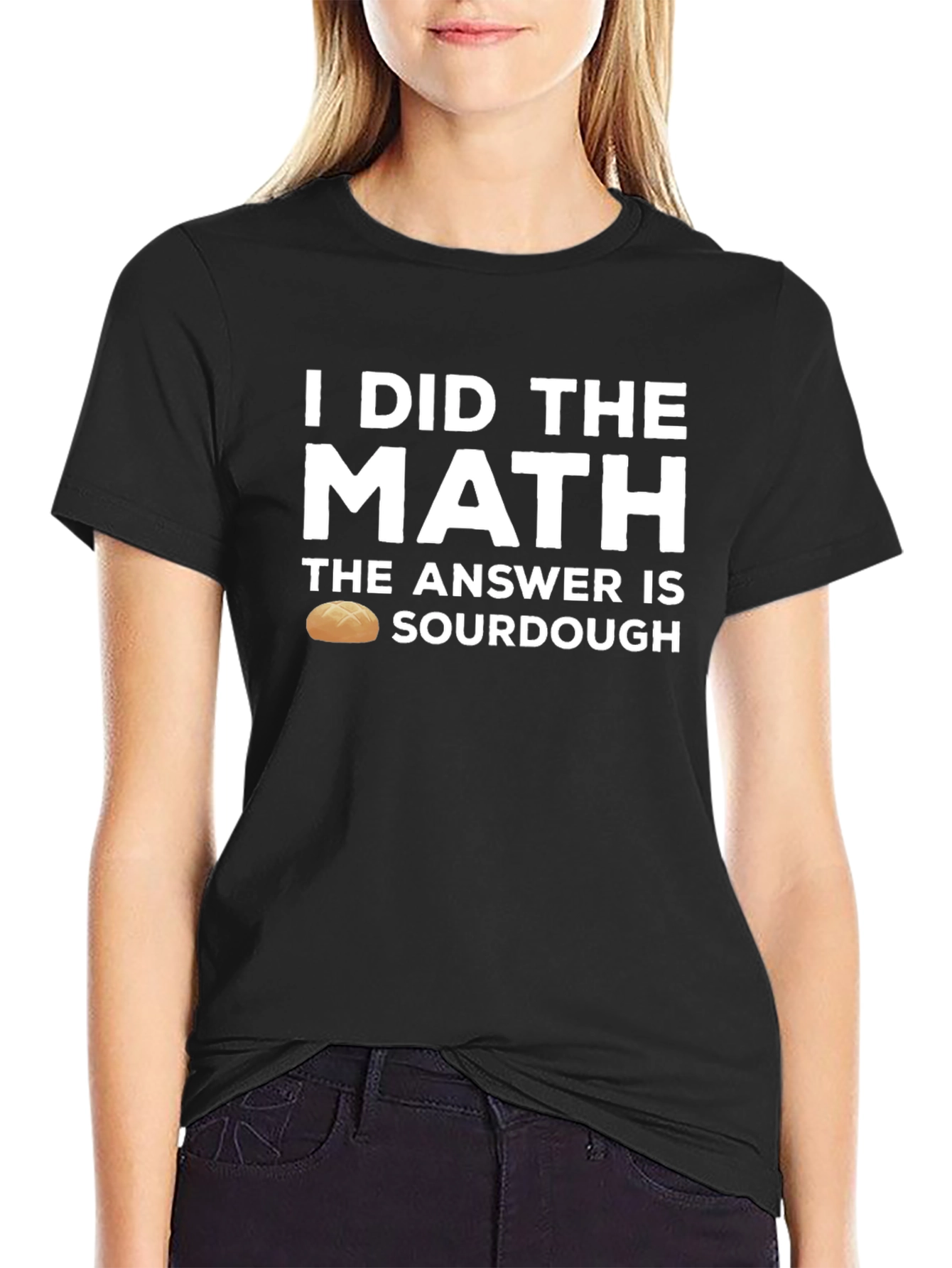 I Did the Math Sourdough T-Shirt
