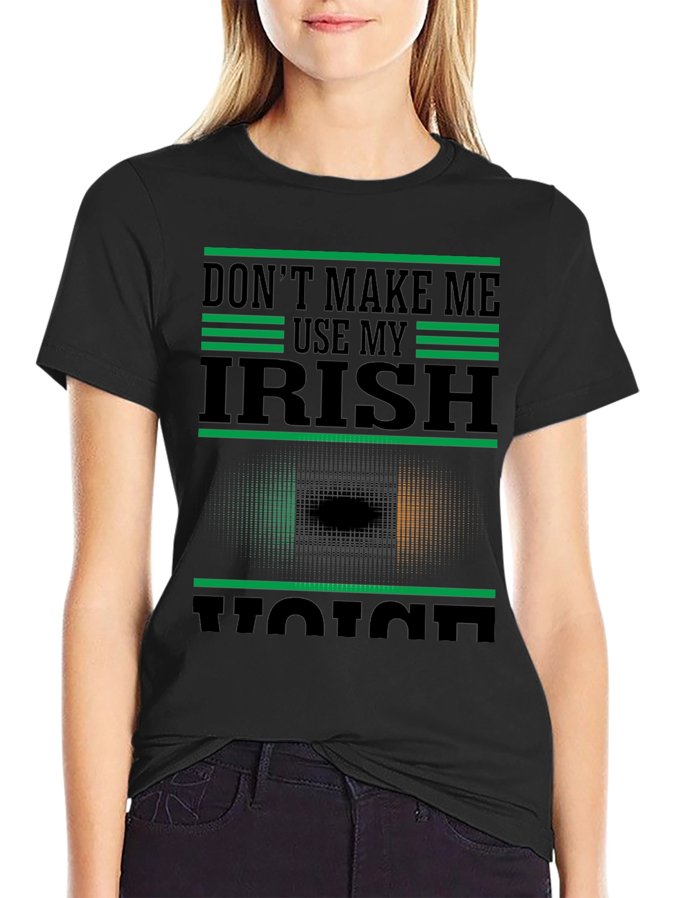 Dont Make Me Use My Irish Voice T-Shirt