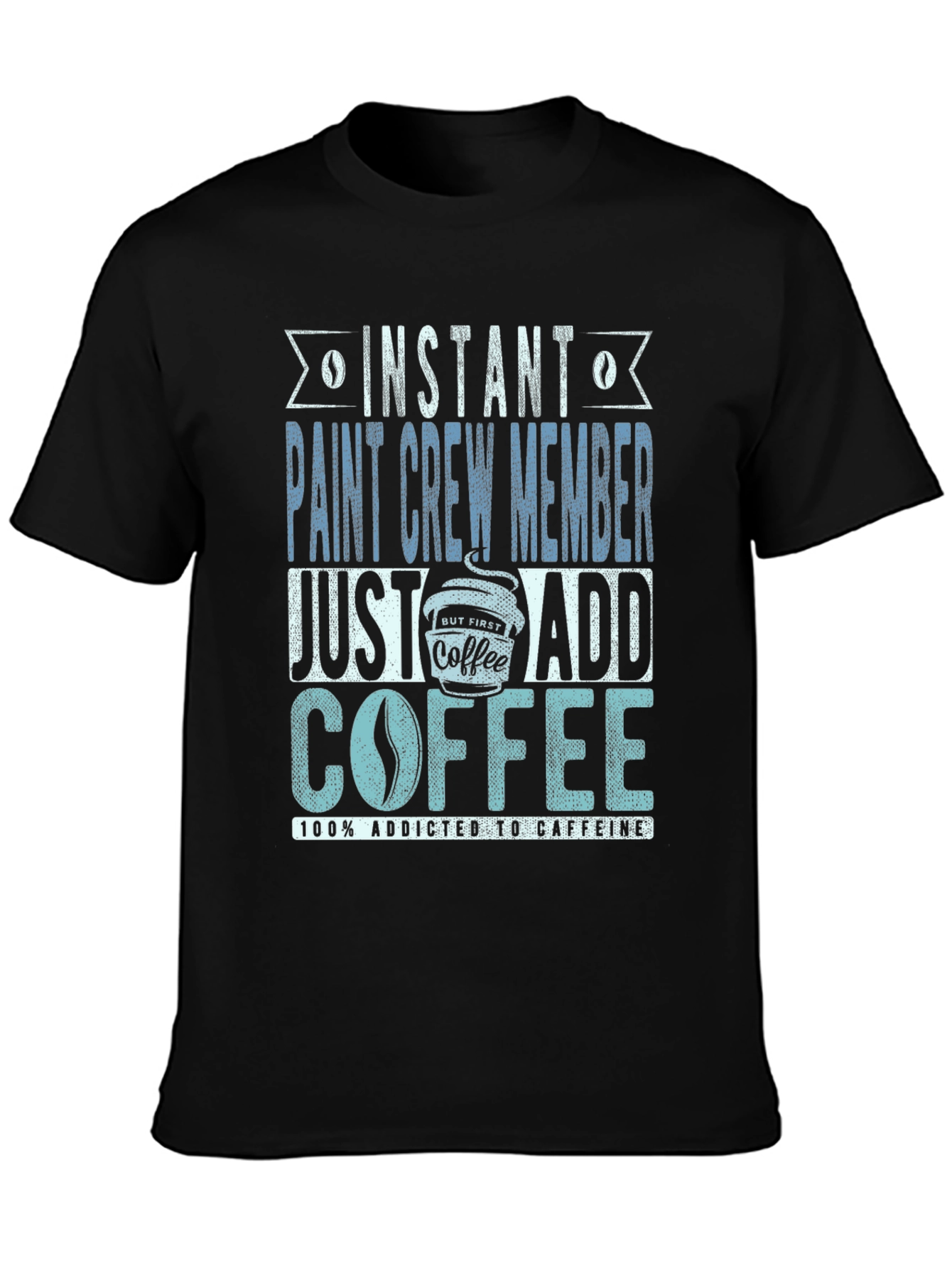 Instant Paint Crew Member Coffee T-Shirt
