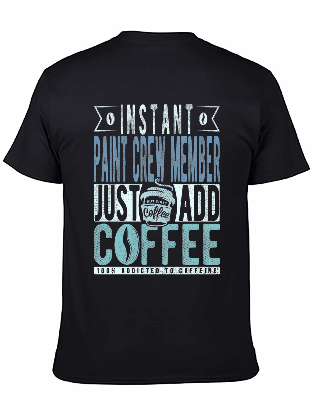 Instant Paint Crew Member Coffee T-Shirt