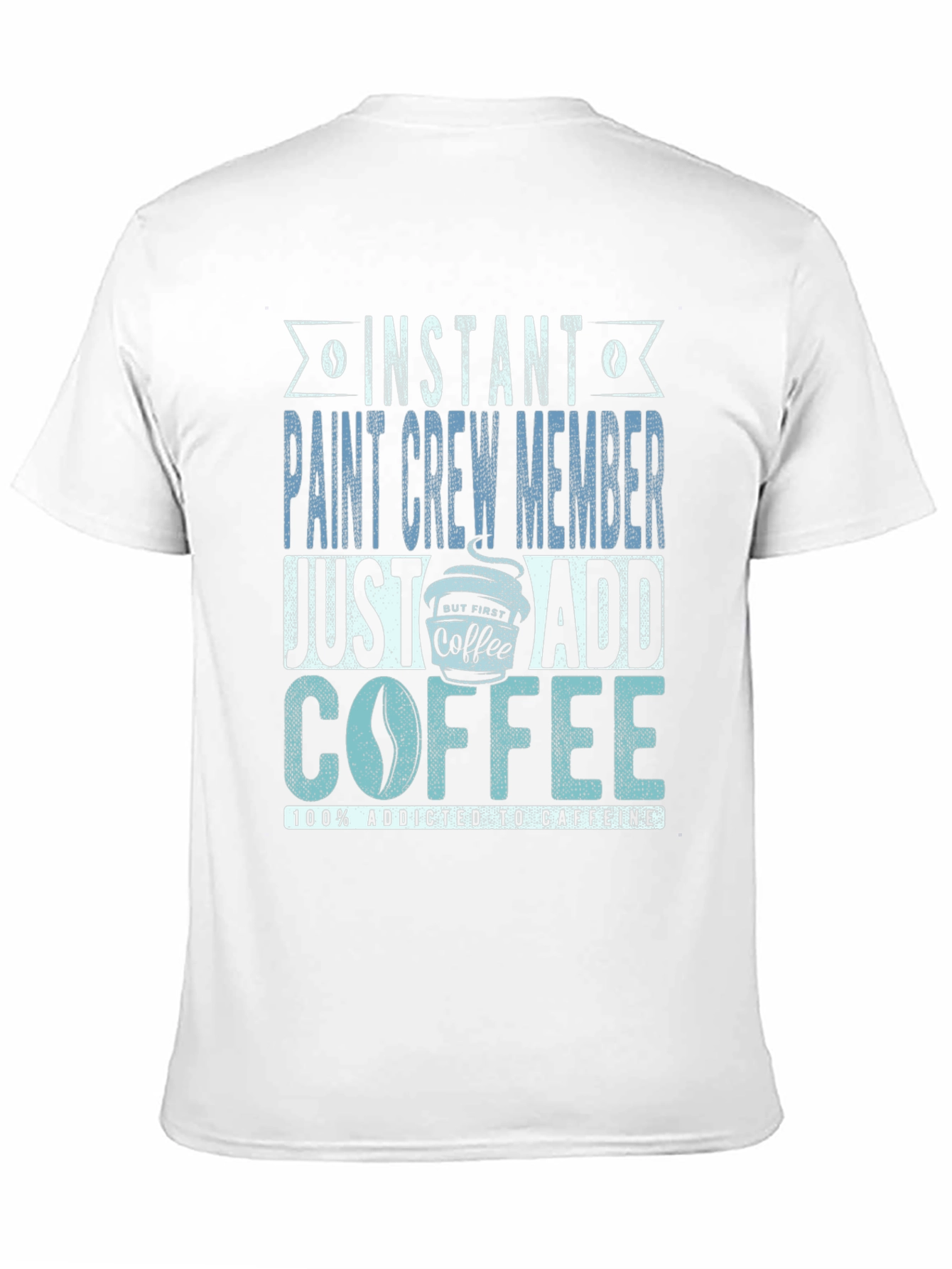 Instant Paint Crew Member Coffee T-Shirt