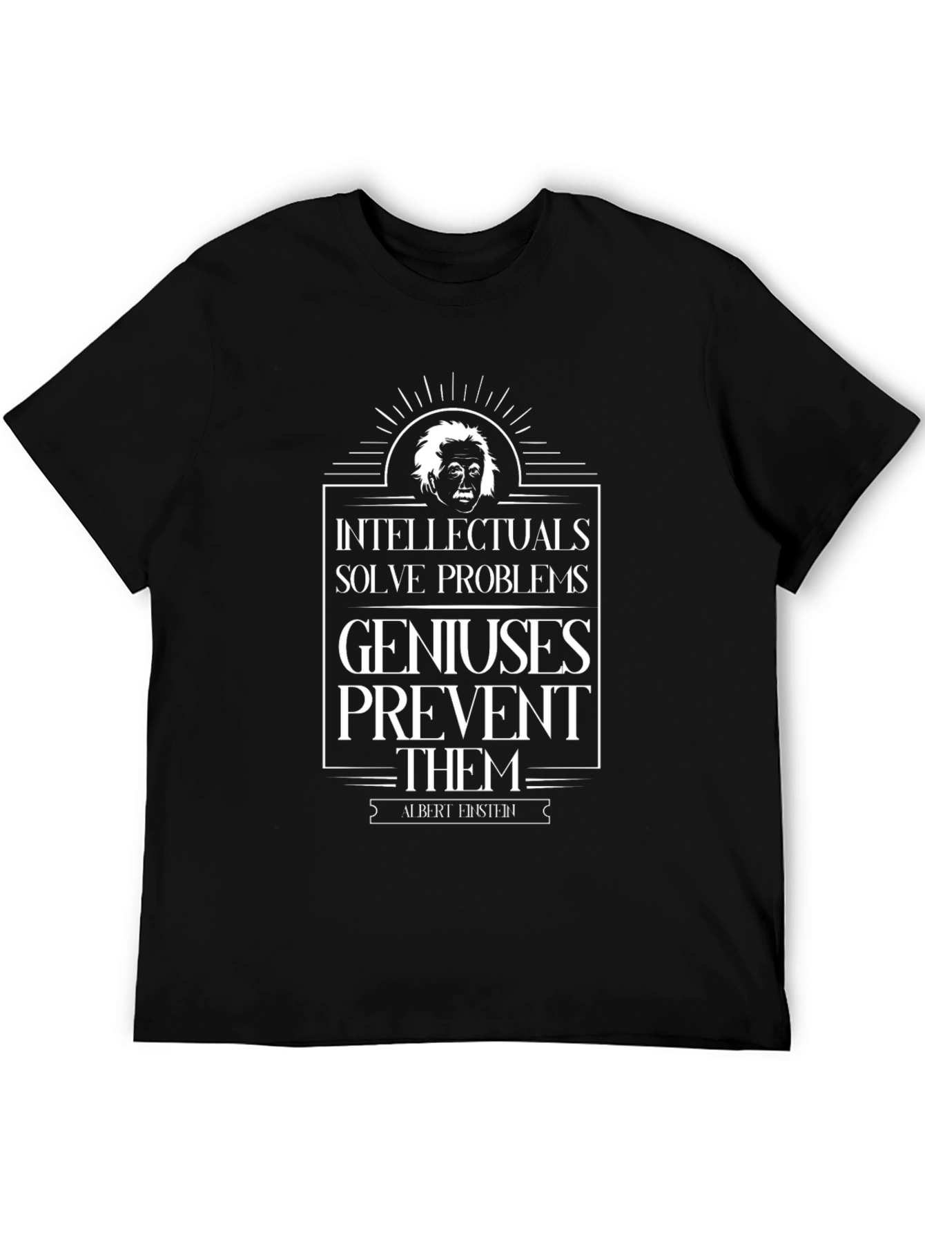 Intellectuals Solve Problems T-Shirt - Einstein Quote