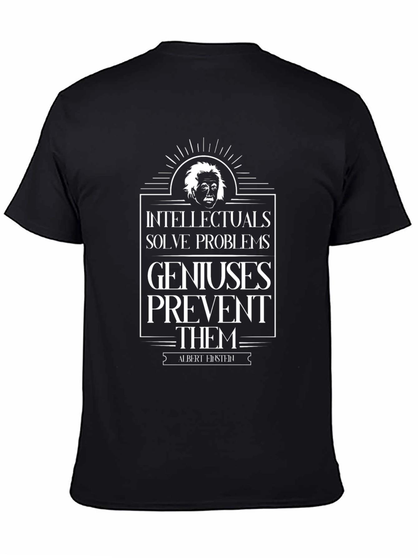 Intellectuals Solve Problems T-Shirt - Einstein Quote