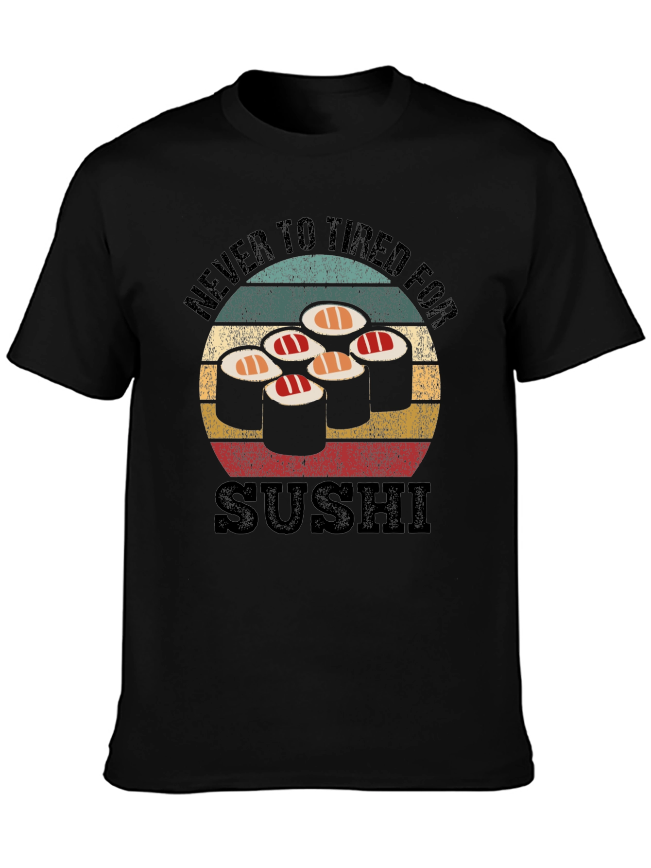 Never Too Tired For Sushi Black T-Shirt
