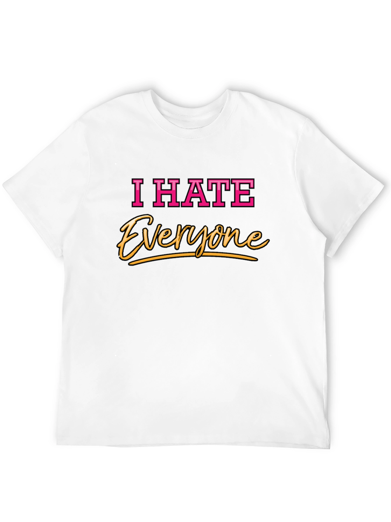 I Hate Everyone Graphic Tee - Soft Cotton