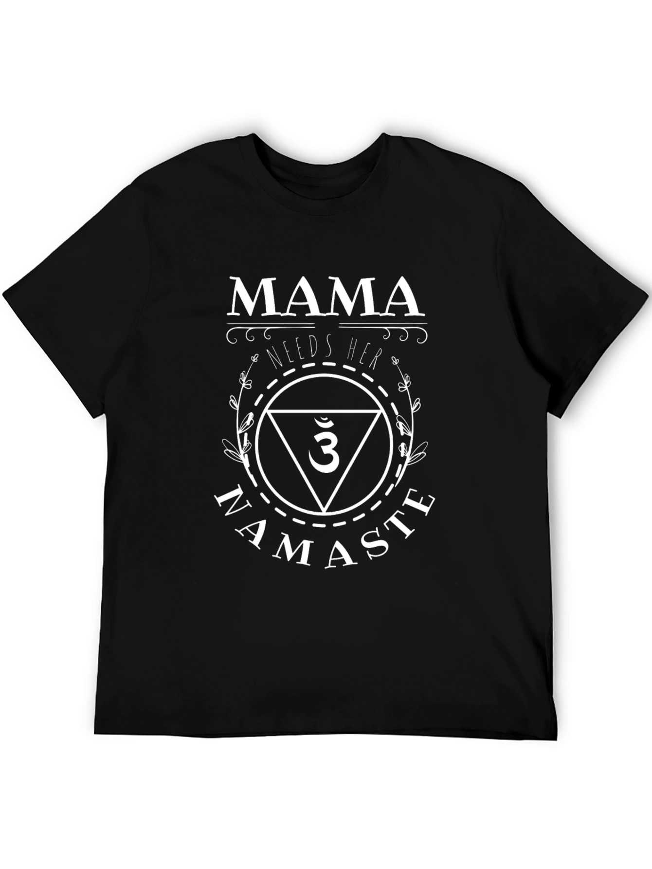 Mama Needs Her Namaste T-Shirt - Relaxed Fit