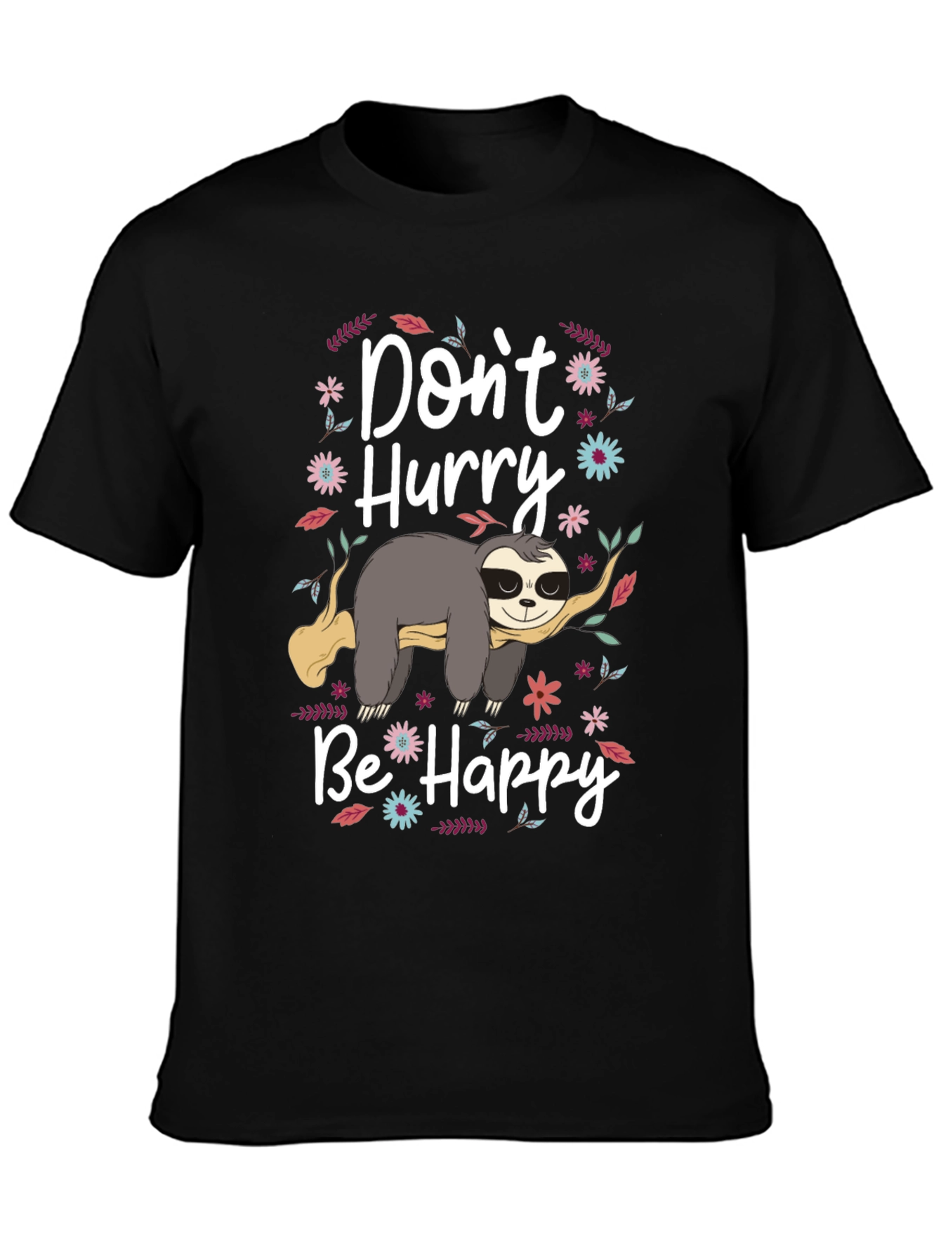 Dont Hurry Be Happy Sloth Graphic Tee