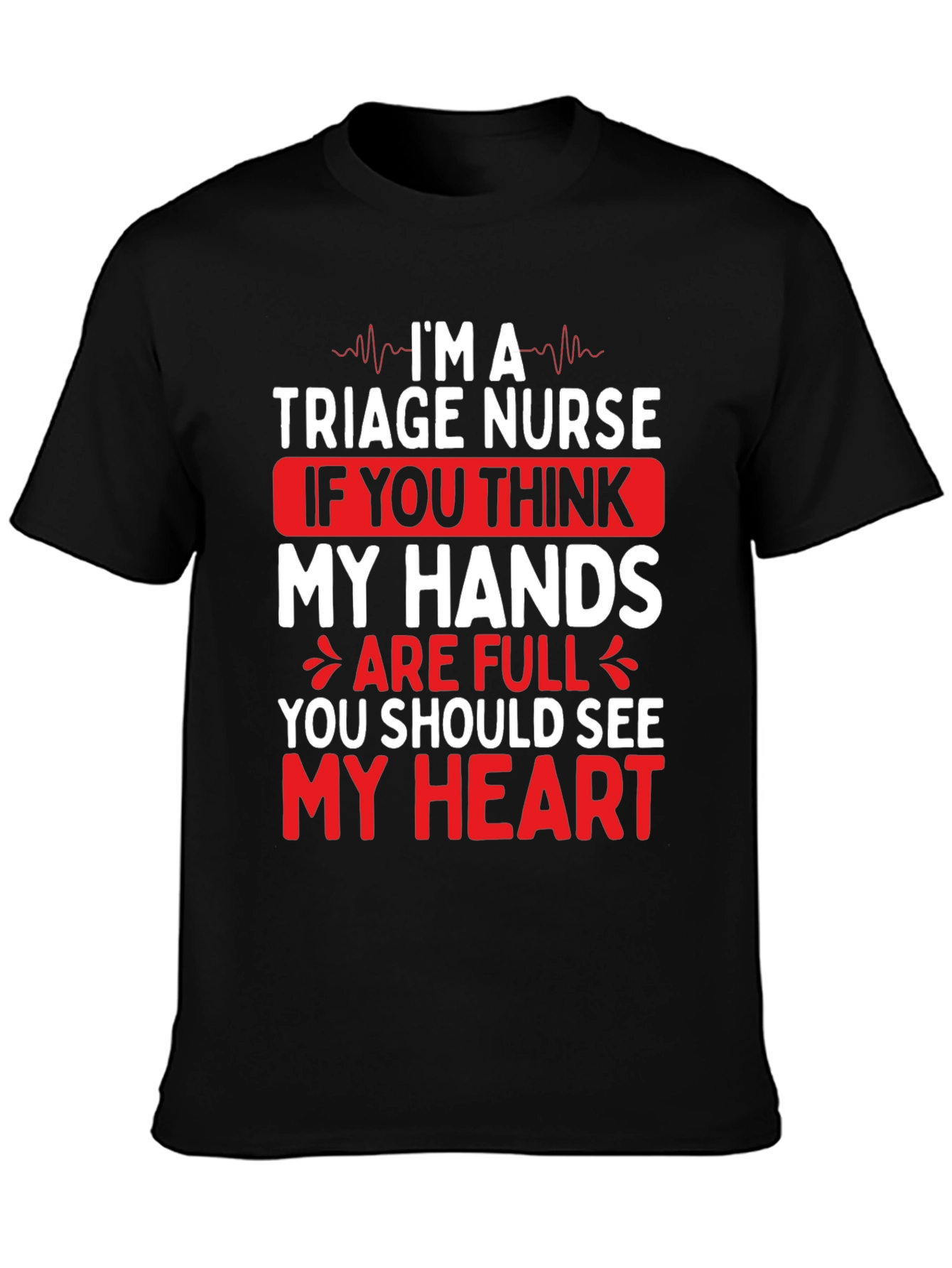Triage Nurse Graphic Tee - Full Heart