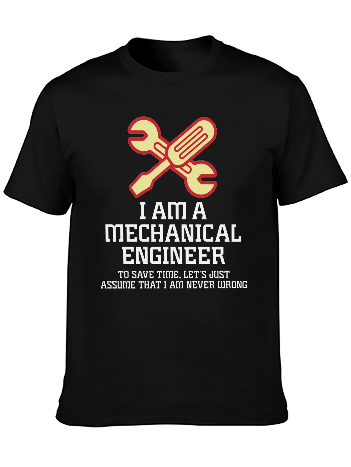 Mechanical Engineer T-Shirt - Never Wrong Tee