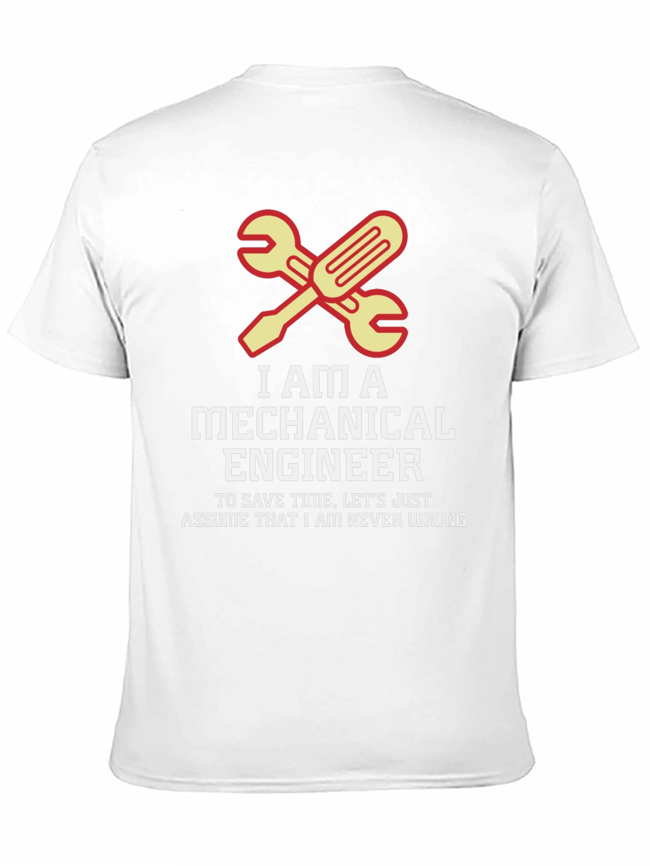 Mechanical Engineer T-Shirt - Never Wrong Tee