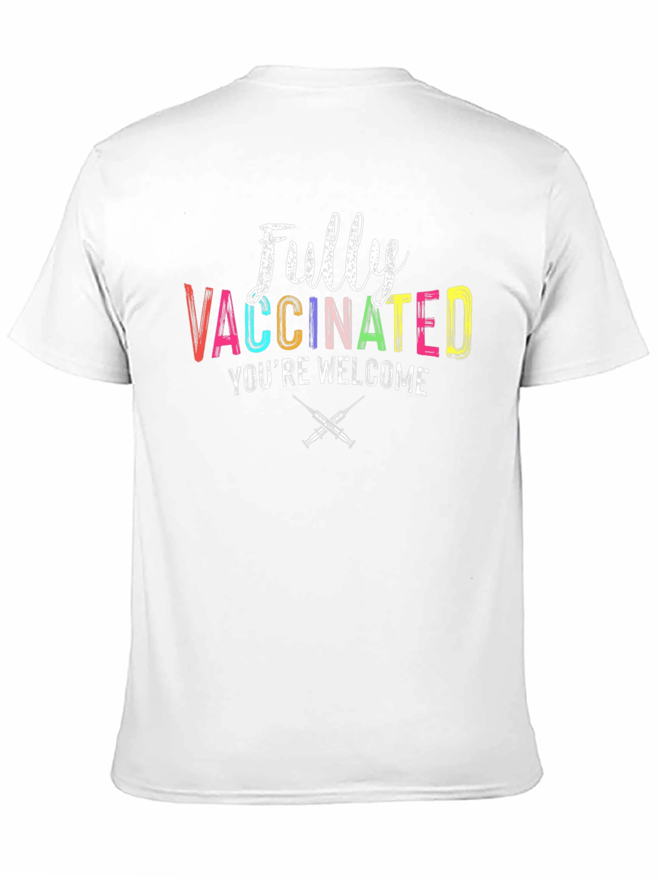 Fully Vaccinated Youre Welcome Graphic Tee