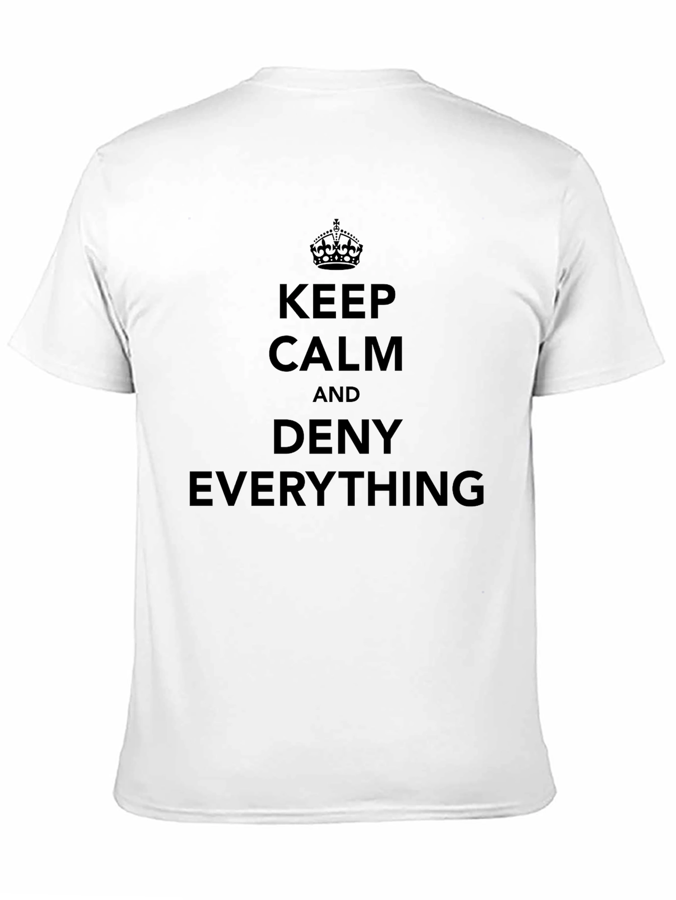 Keep Calm and Deny Everything T-Shirt