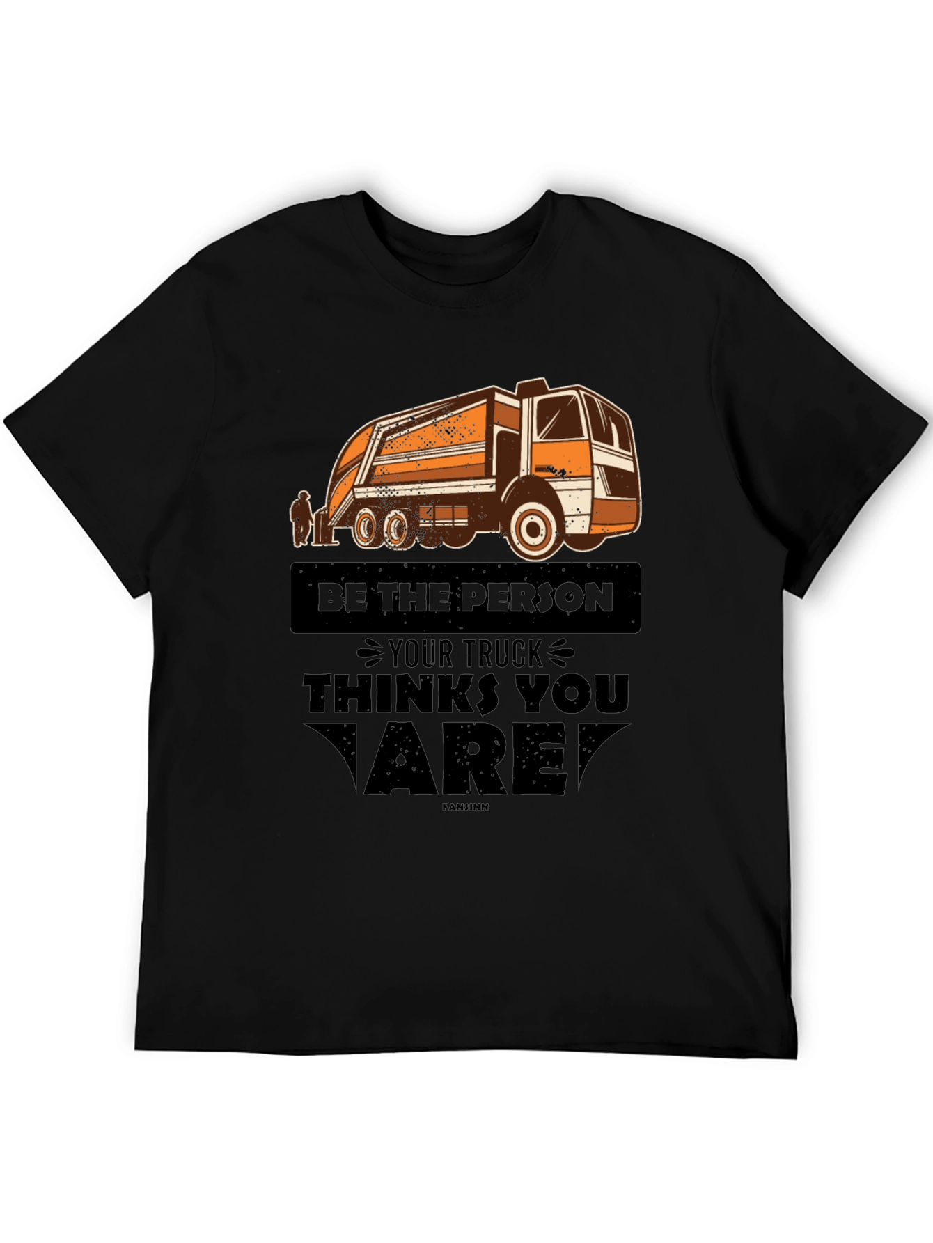 Be the Person Your Truck Thinks You Are T-Shirt