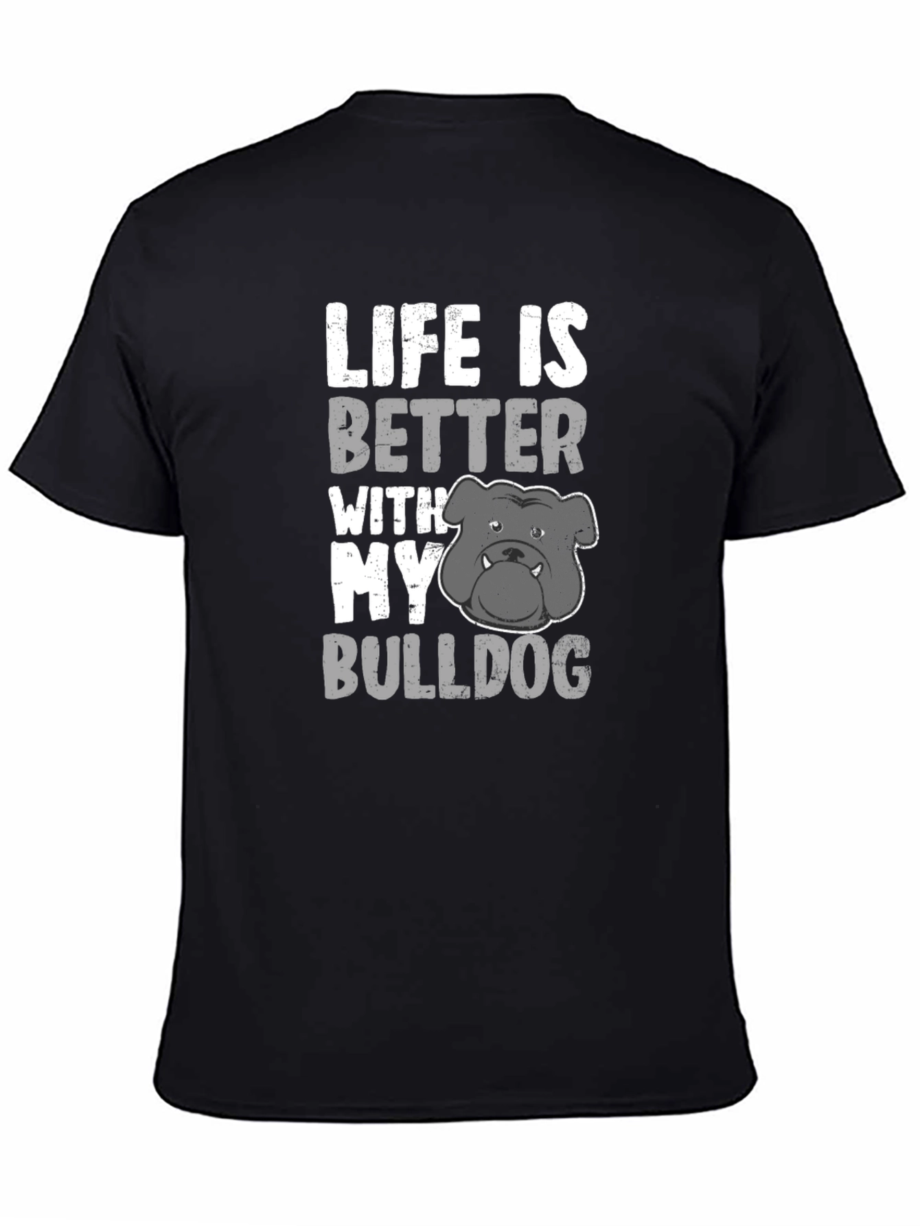 Life Is Better With My Bulldog T-Shirt Black