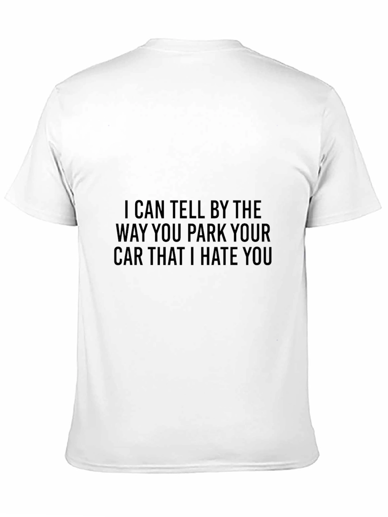 Humorous Black T-Shirt: I Hate Your Parking