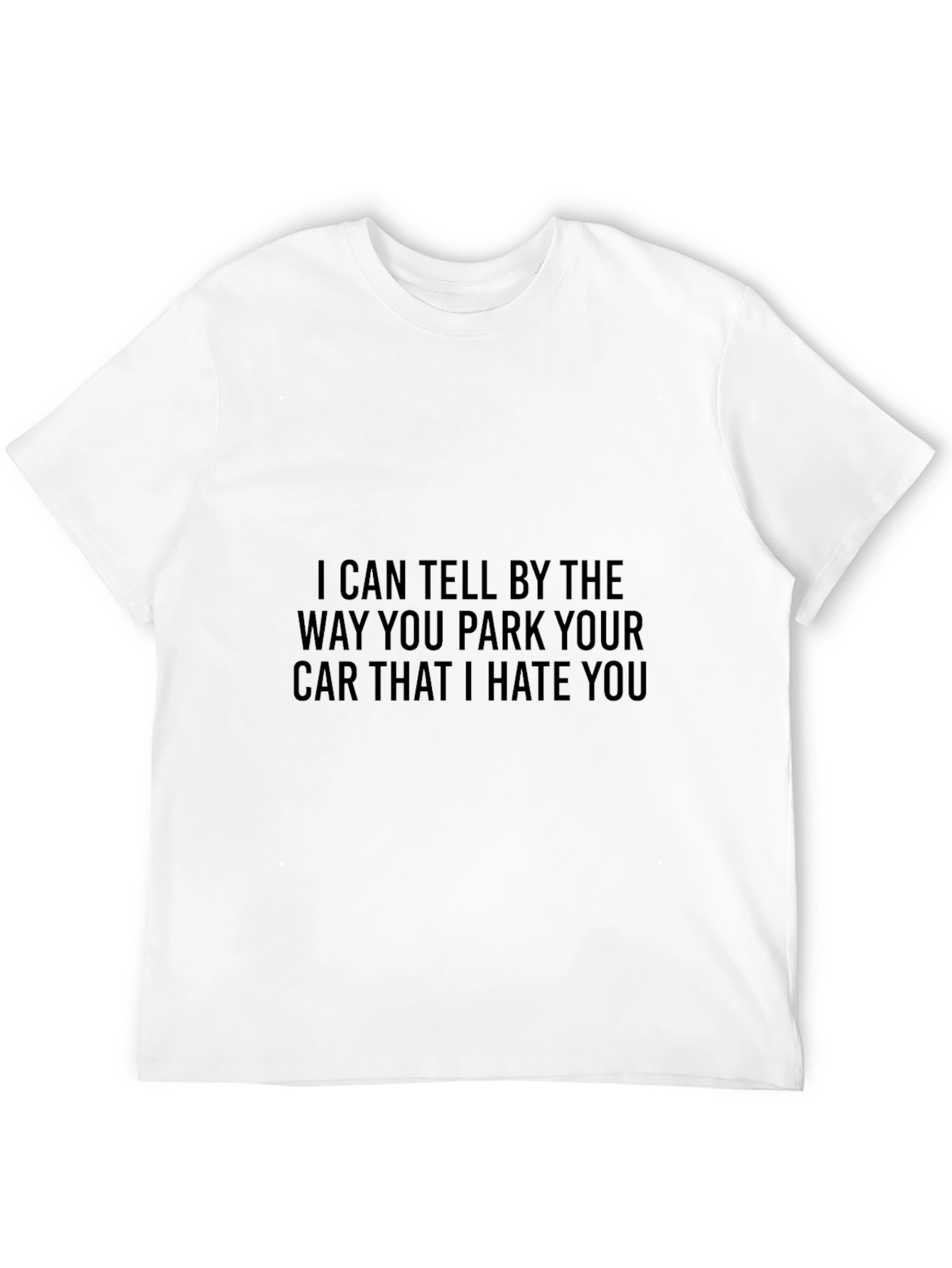Humorous Black T-Shirt: I Hate Your Parking