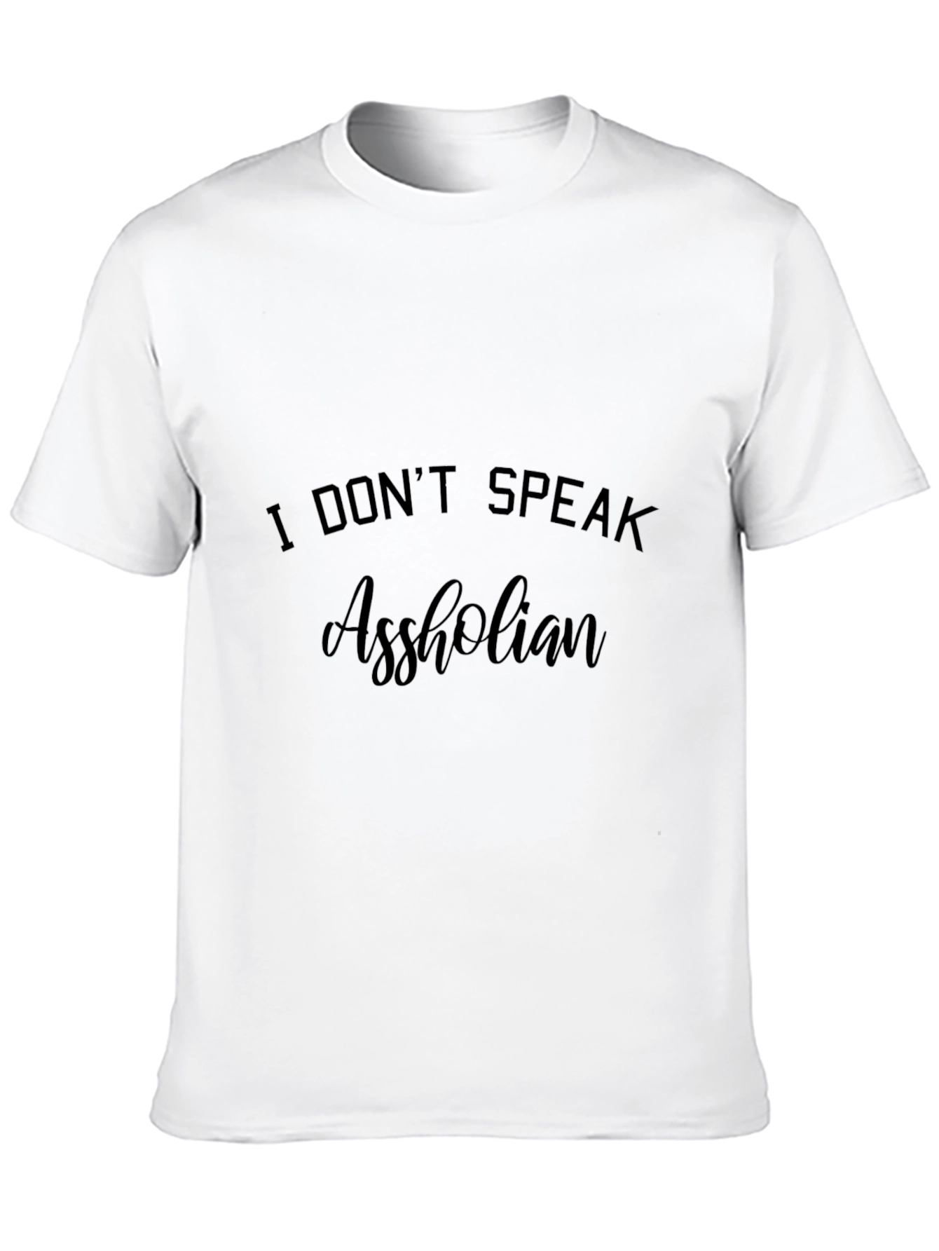 I Dont Speak Assholian T-Shirt