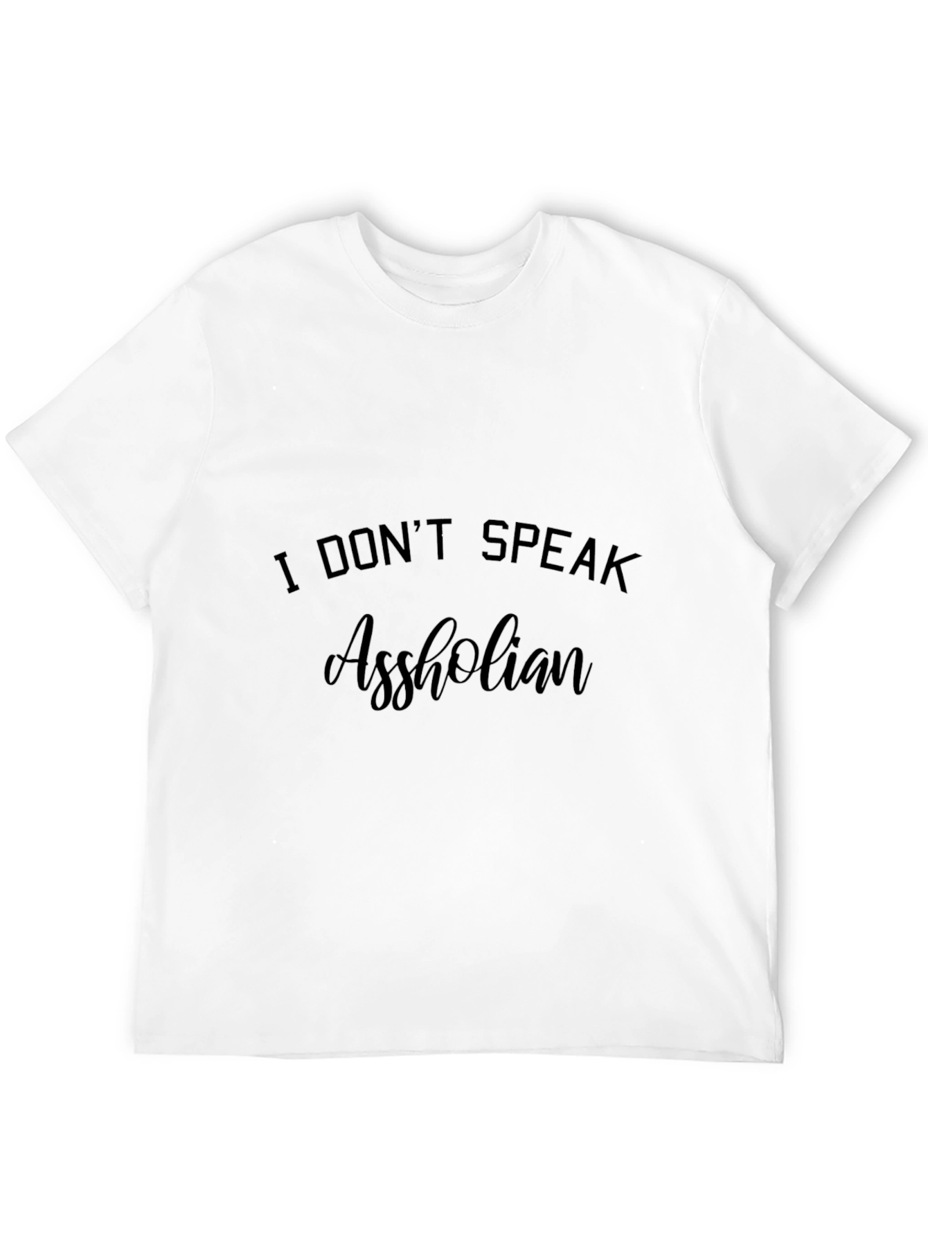 I Dont Speak Assholian T-Shirt