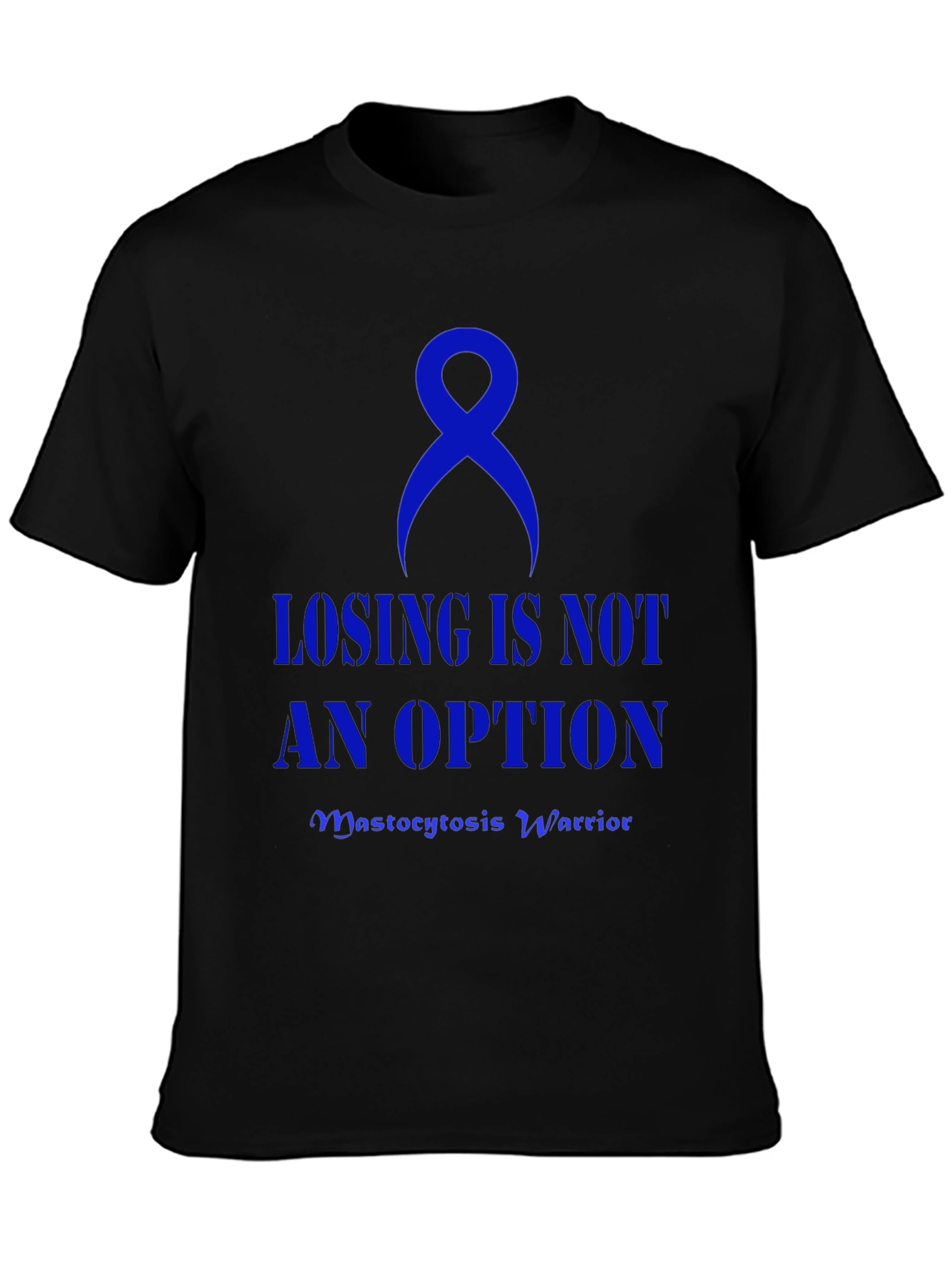 Mastocytosis Warrior T-Shirt: Losing is Not an Option