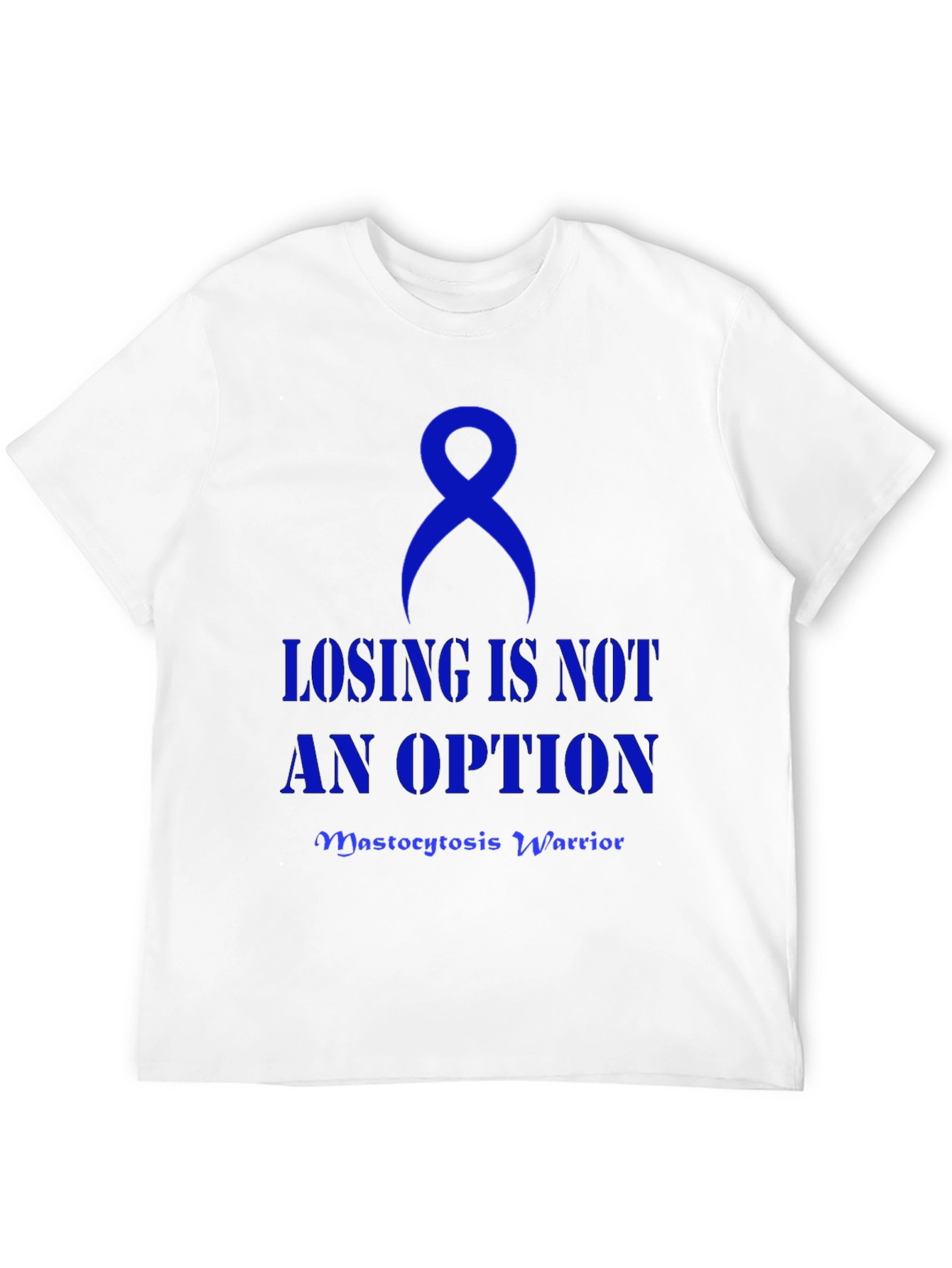 Mastocytosis Warrior T-Shirt: Losing is Not an Option
