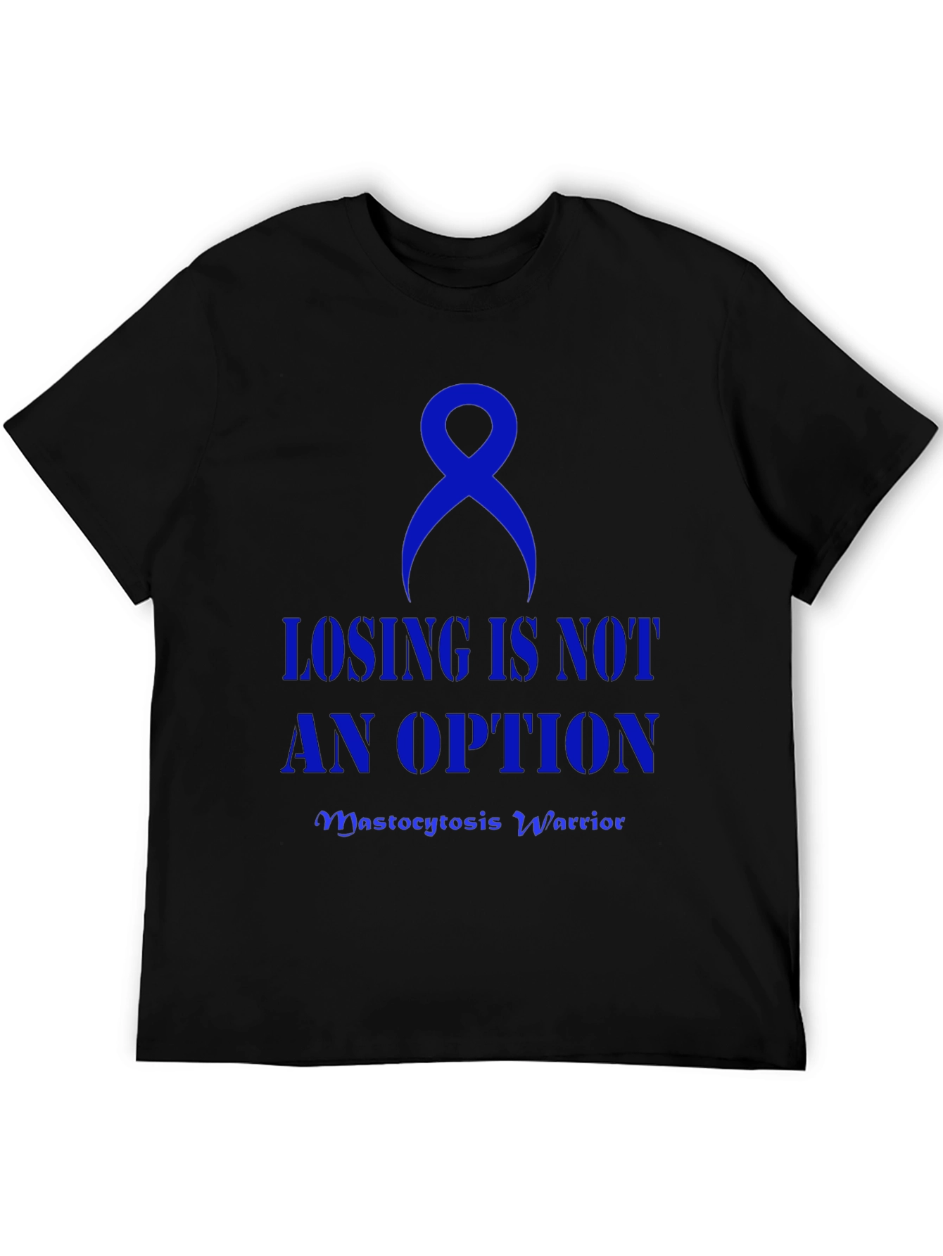 Mastocytosis Warrior T-Shirt: Losing is Not an Option