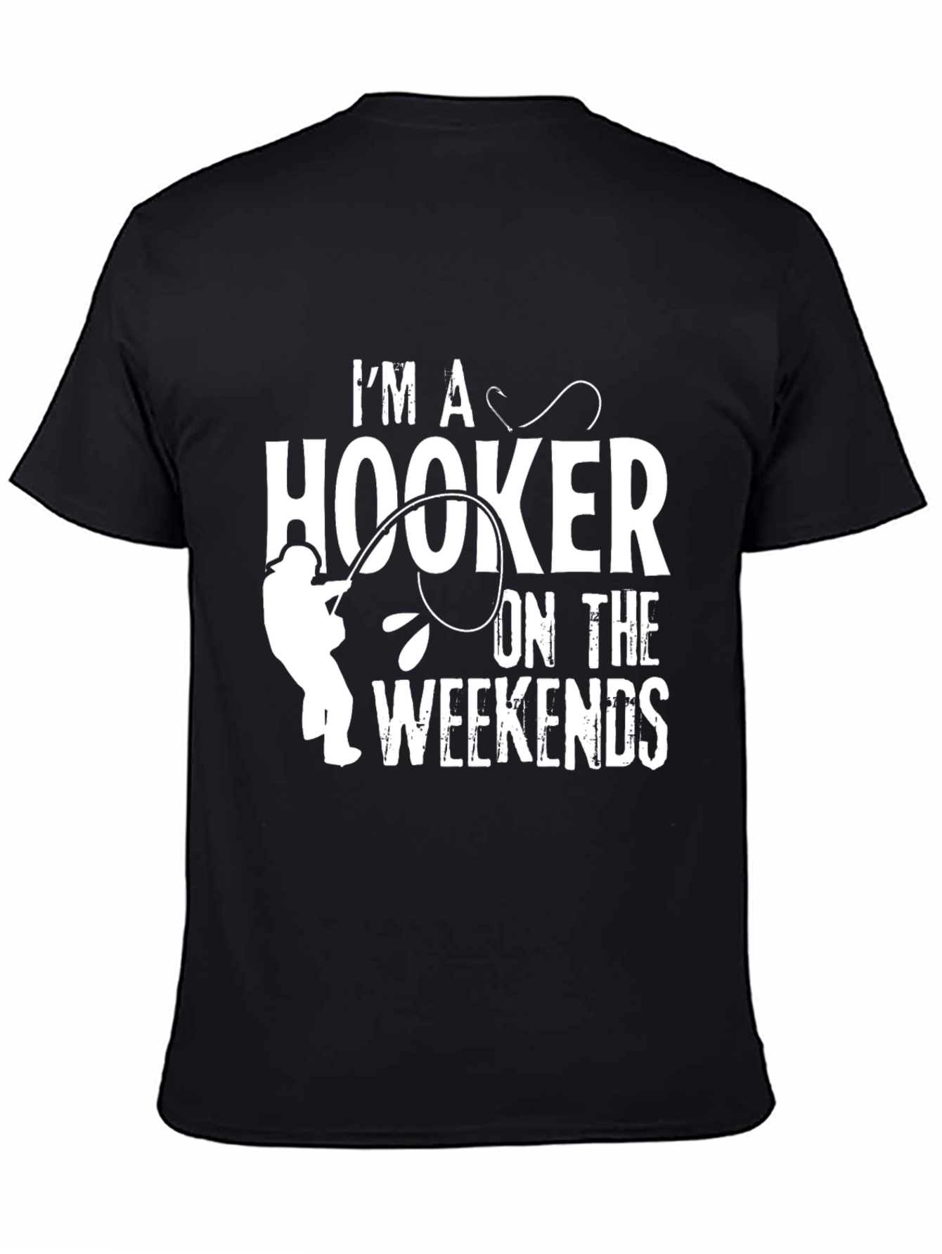 Im a Hooker on the Weekends Fishing T-Shirt