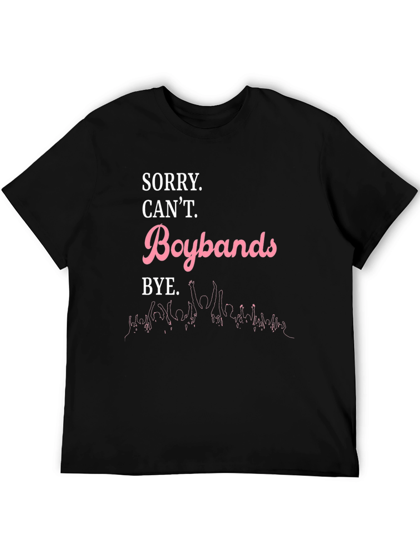 Sorry Cant Boybands Bye Black Graphic Tee