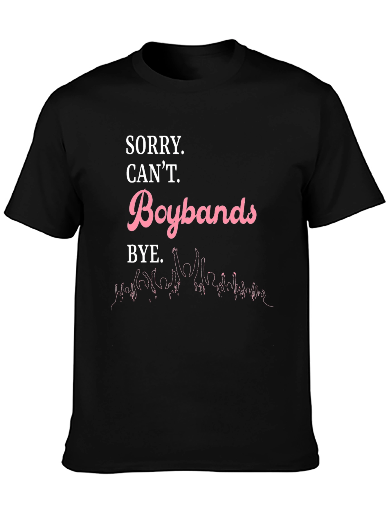 Sorry Cant Boybands Bye Black Graphic Tee